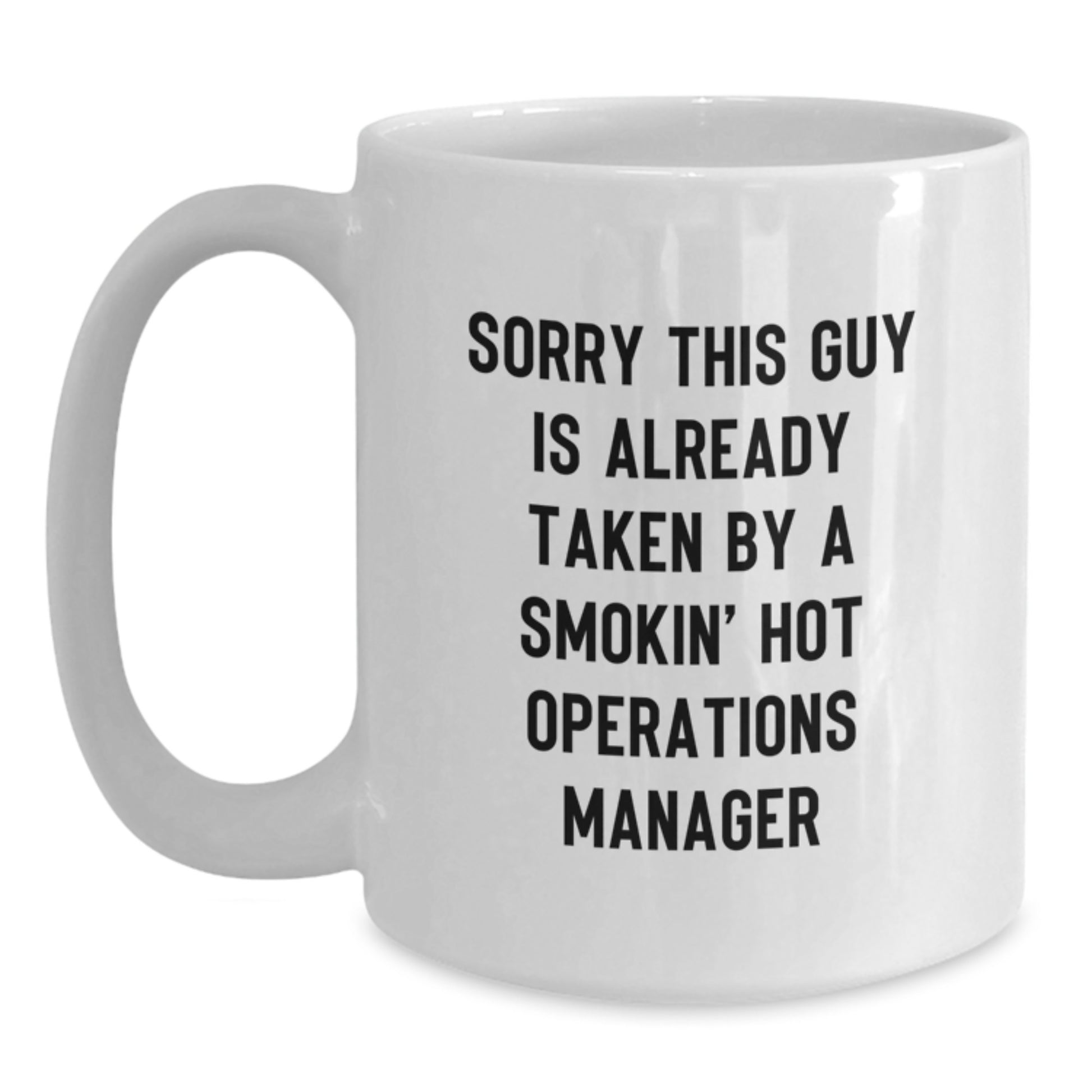 Funny Operations Manager Gifts from Men, White Coffee Mug for Birthday, 'Sorry This Guy Is Already Taken...' - Main
