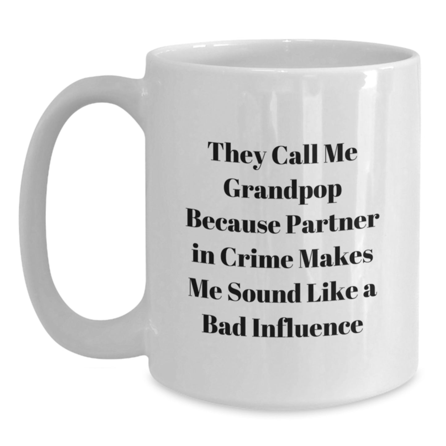Funny Grandpop Gifts from Friends, White Coffee Mug for Graduation, 'They Call Me Grandpop...' - Perfect for Men or Women - Main