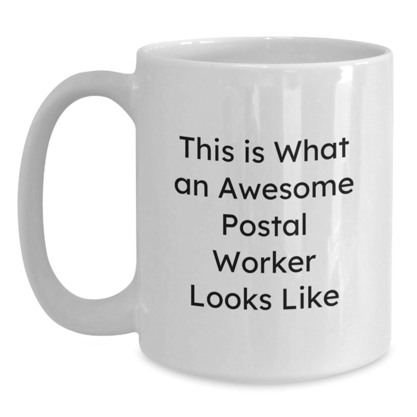 Funny Postal Worker Quotes White Coffee Mug Gifts for Men, Women, Coworkers, Family - Graduation Unique Gifts from Friends - Main