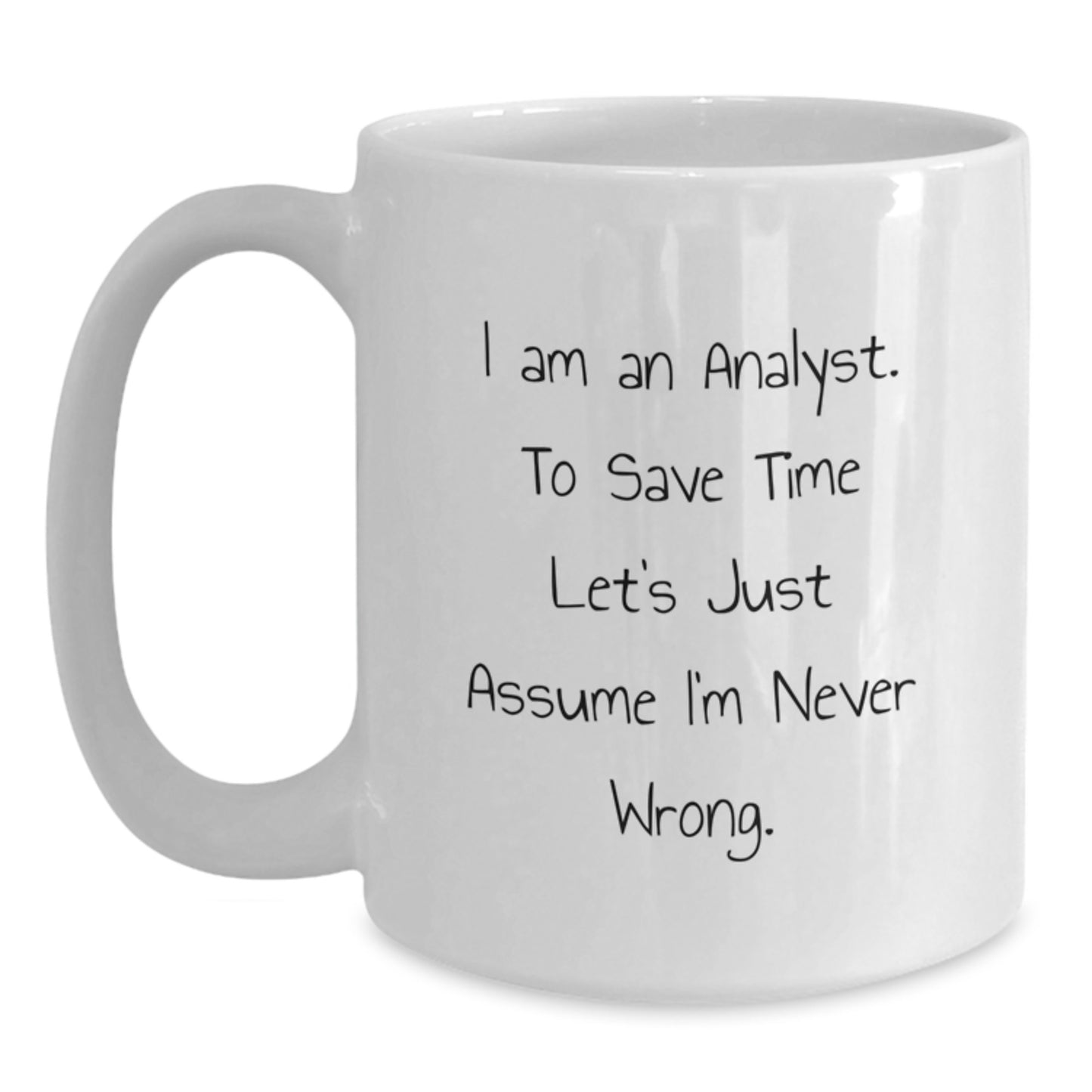 Funny Analyst White Coffee Mug Gifts from Men to Friends Coworkers Family - I'm Never Wrong Christmas Unique Gifts - Main