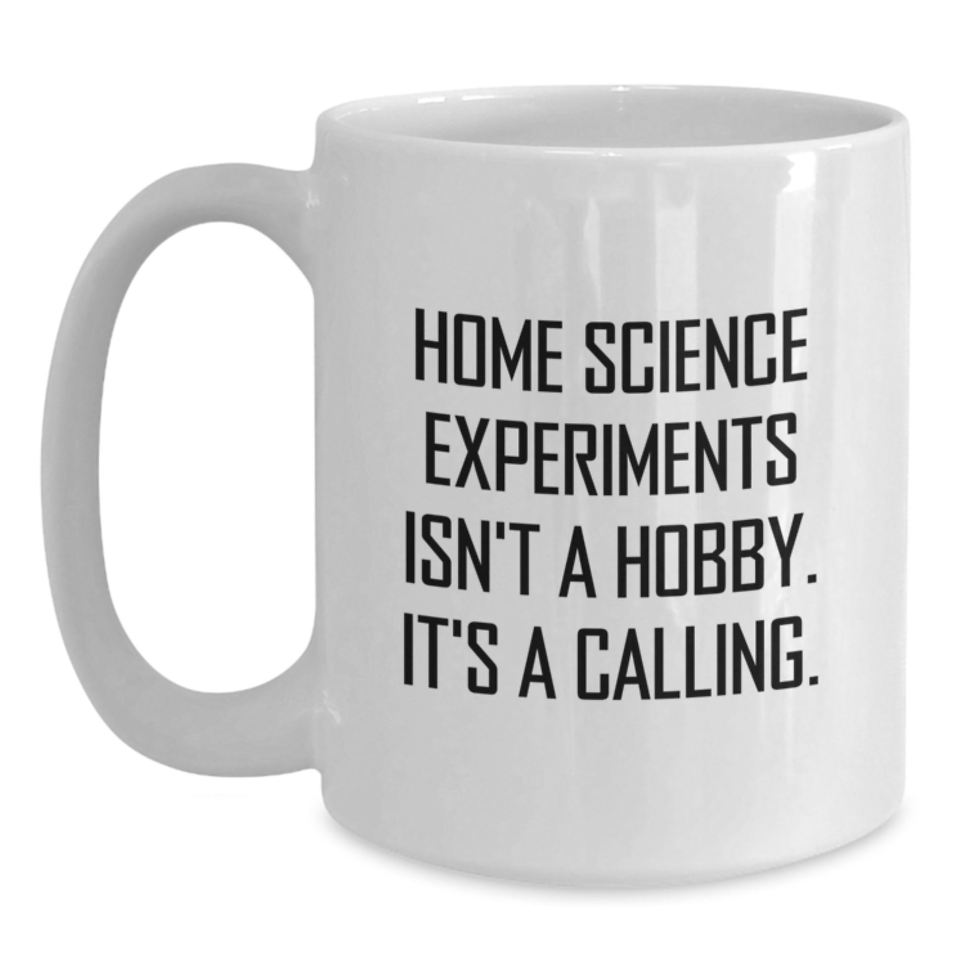 Home Science Experiments Enthusiasts Gifts from Friends - White Coffee Mug with Funny Quote, Perfect Birthday Unique Gifts for Home Science Experiments Lovers - Main