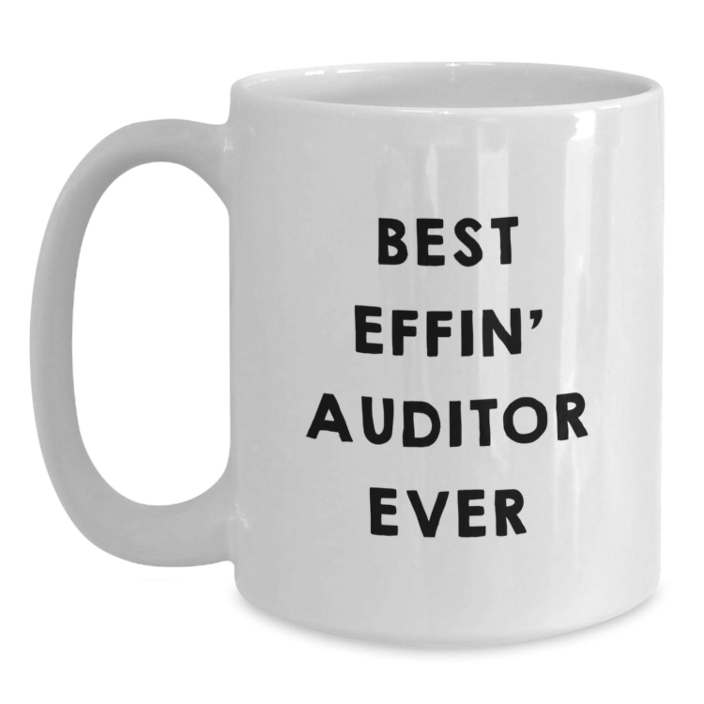 Funny Auditor Gifts for Men Women Friends Coworkers Family, Best Effin' Auditor Ever White Coffee Mug, Perfect Unique Christmas Unique Gifts from Men Women Friends Coworkers Family - Main