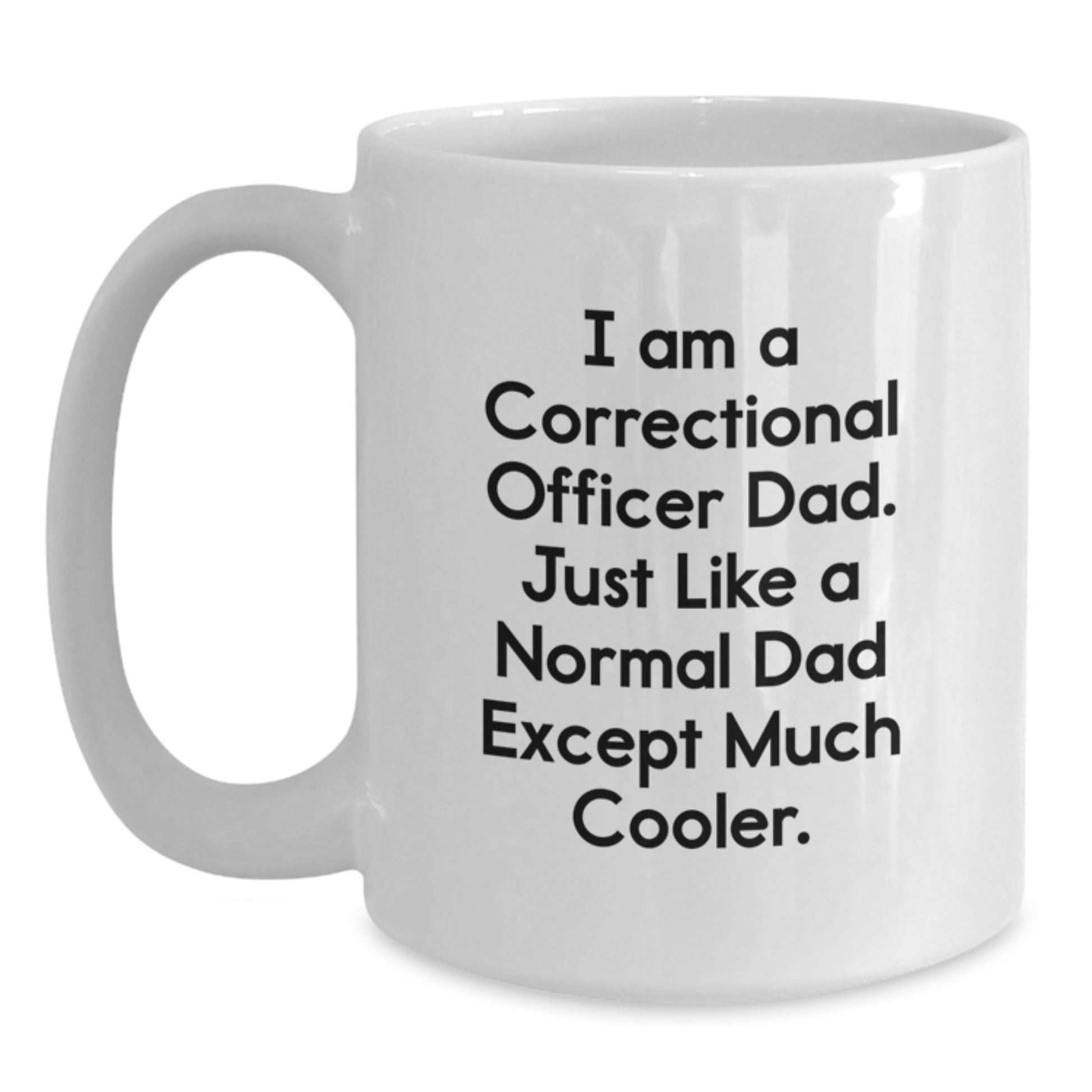 Funny Correctional Officer Dad Gifts from Men to Correctional Officer, White Coffee Mug with I Am A Correctional Officer Dad, Unique Christmas Unique Gifts - Main