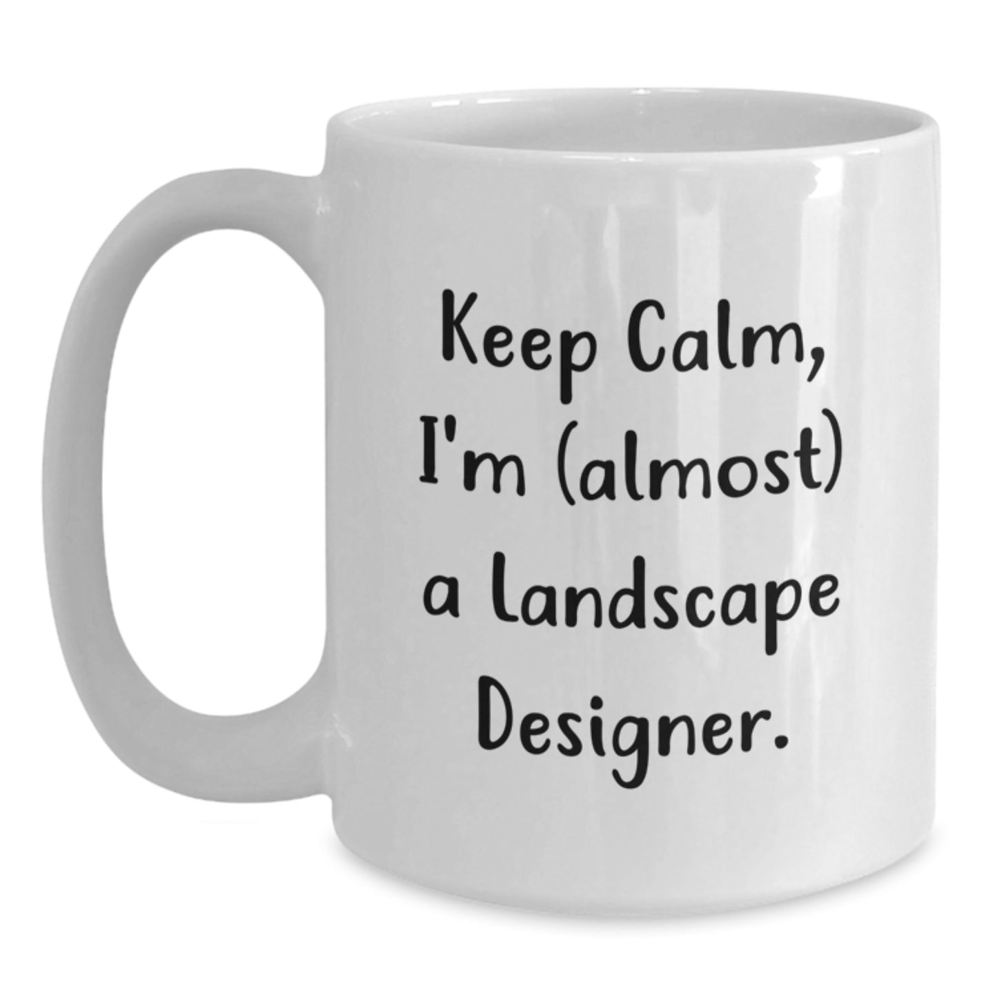 Funny Landscape Designer Gifts for Men - 'Keep Calm I'm almost A Landscape Designer' White Coffee Mug, Perfect for Christmas Unique Gifts from Friends to Family - Main