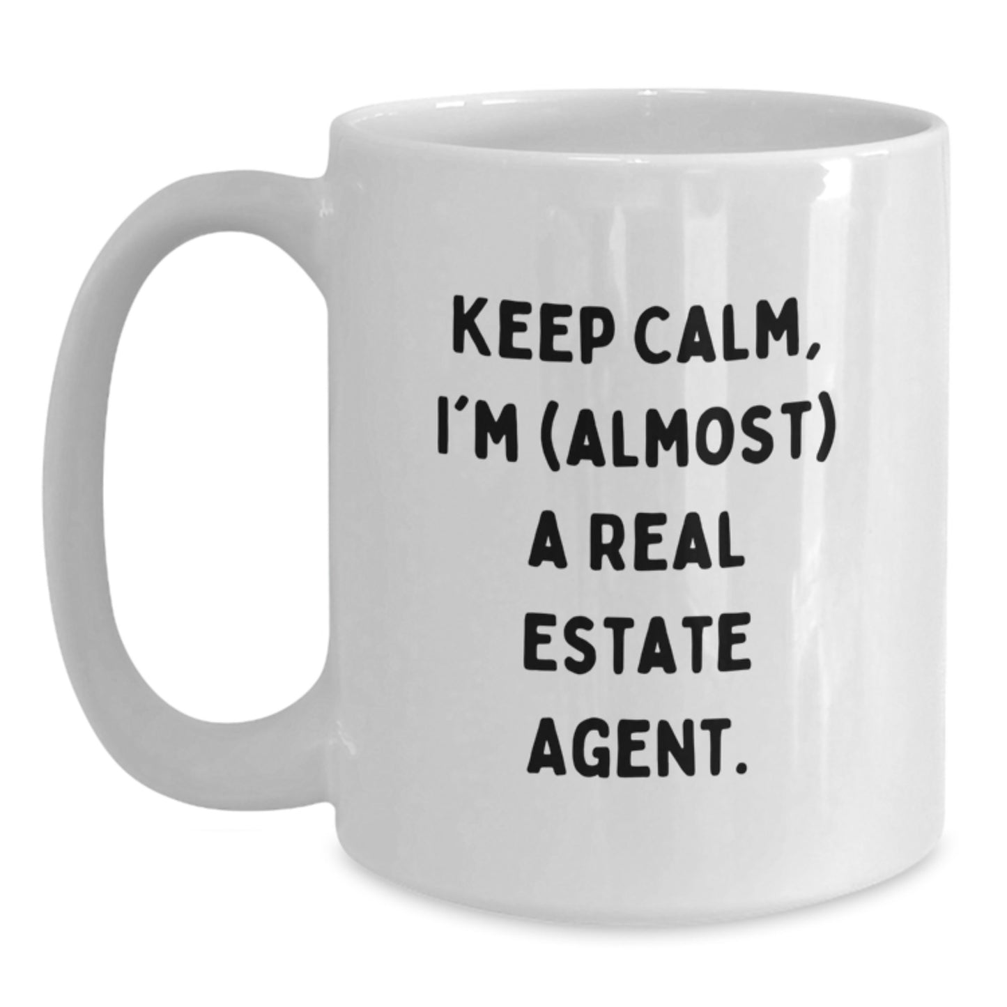 Funny Real Estate Agent White Coffee Mug Gifts for Men, Women, Friends, Coworkers, Family - Keep Calm I'm (almost) A Real Estate Agent Christmas Unique - Main