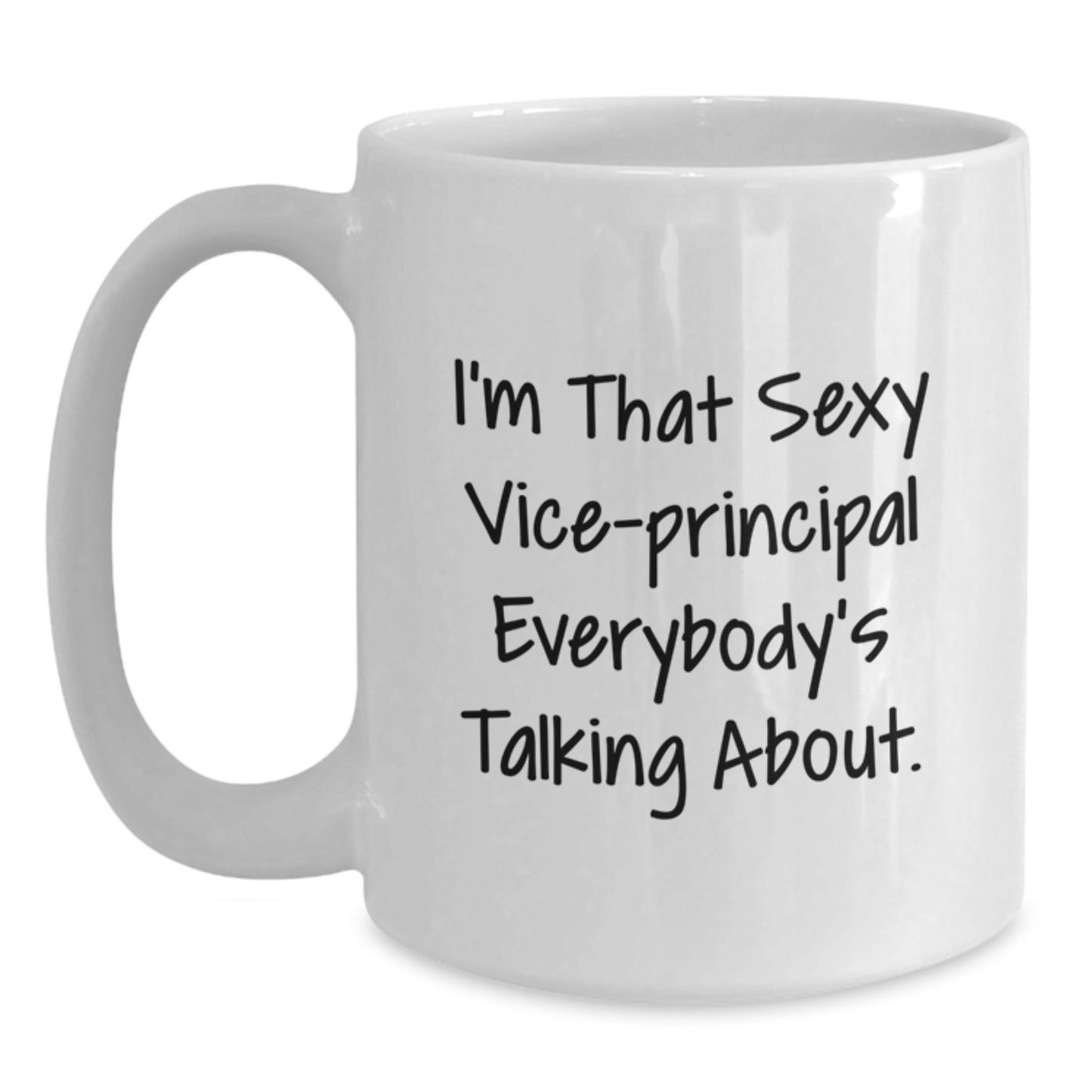 Funny Vice-principal Gifts from Friends to Vice-principal, White Coffee Mug for Vice-principal, I'm That Sexy Vice-principal Everybody's Talking About. Christmas Unique Gifts - Main