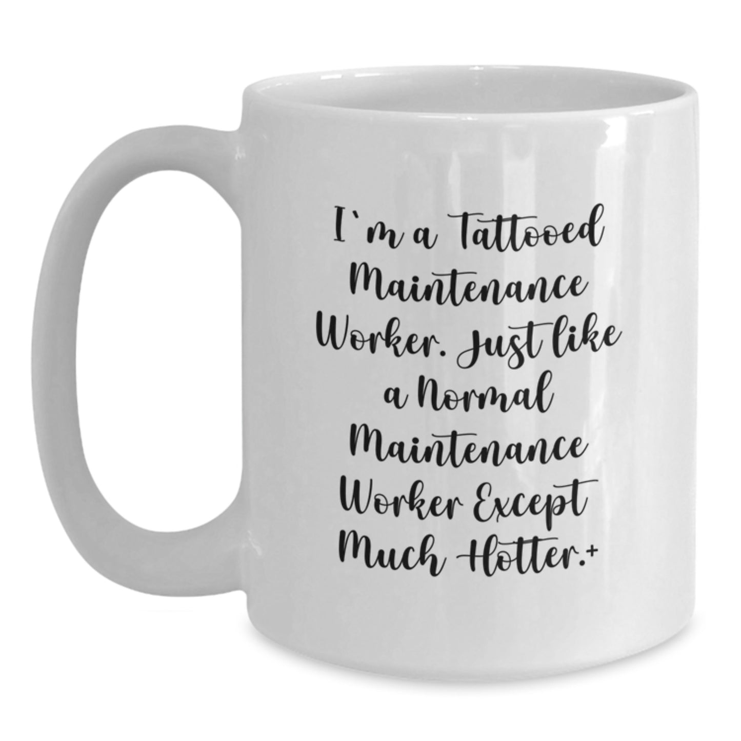 Funny Maintenance Worker Gifts from Friends - 'I'm A Tattooed Maintenance Worker' White Coffee Mug for Graduation, Unique Gifts for Men Maintenance Workers, 11oz or 15oz Capacity - Main