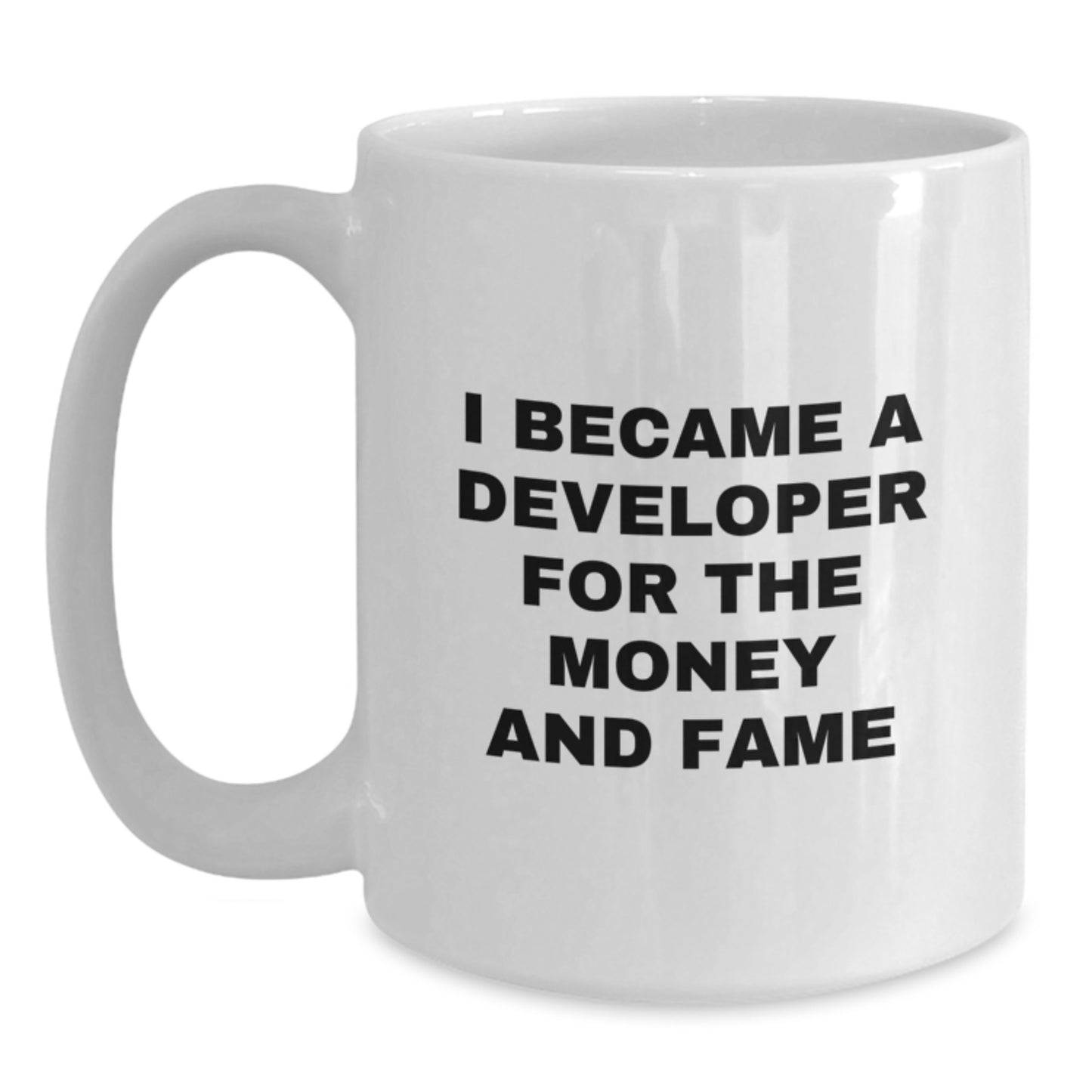 Funny Developer Gifts for Men, White Coffee Mug, Perfect for Christmas, 'I Became A Developer For The Money And Fame' Quote Gifts from Friends - Main