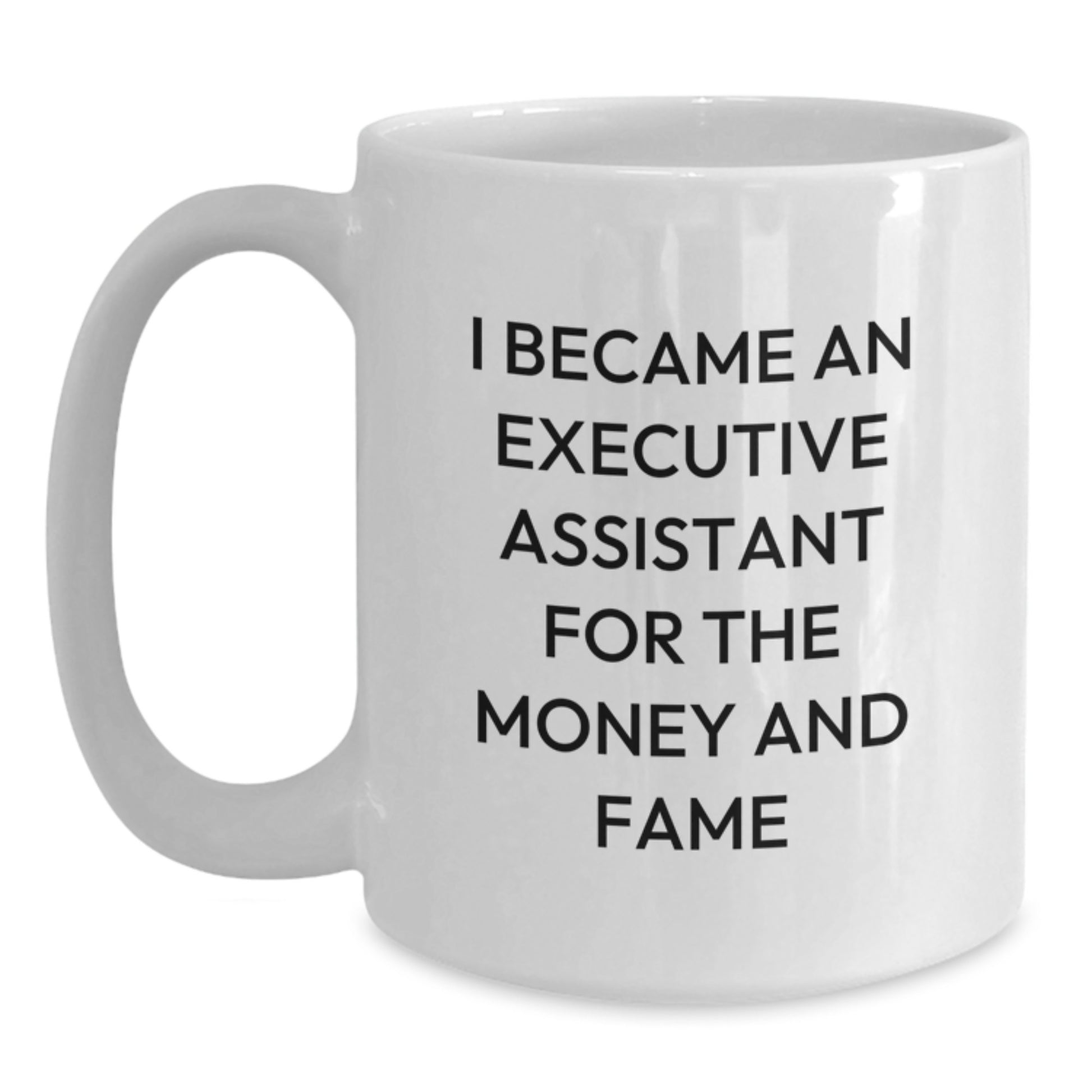 Executive Assistant Funny Gifts from Friends for Graduation Unique White Coffee Mug I Became - Main