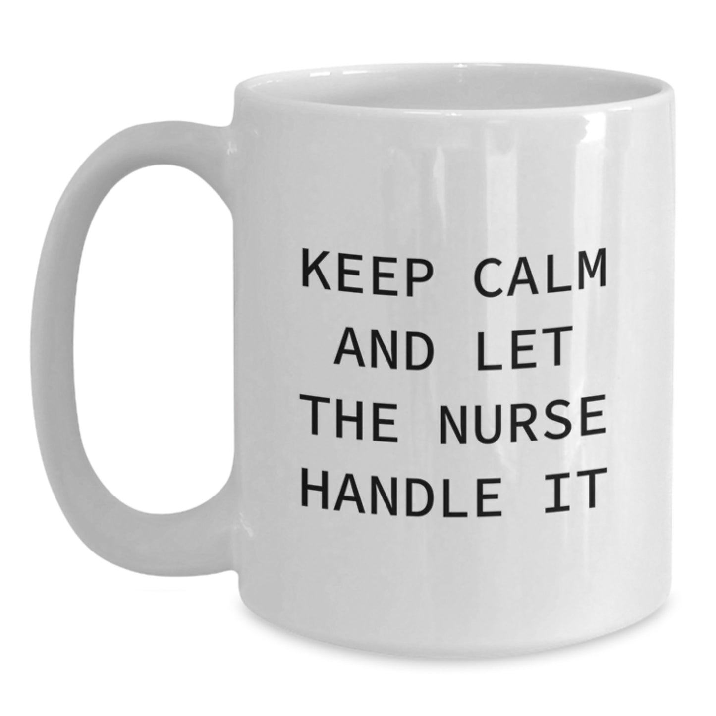Funny Nurse Quotes Gifts from Men to Women White Coffee Mug for Christmas Unique Presents - Main