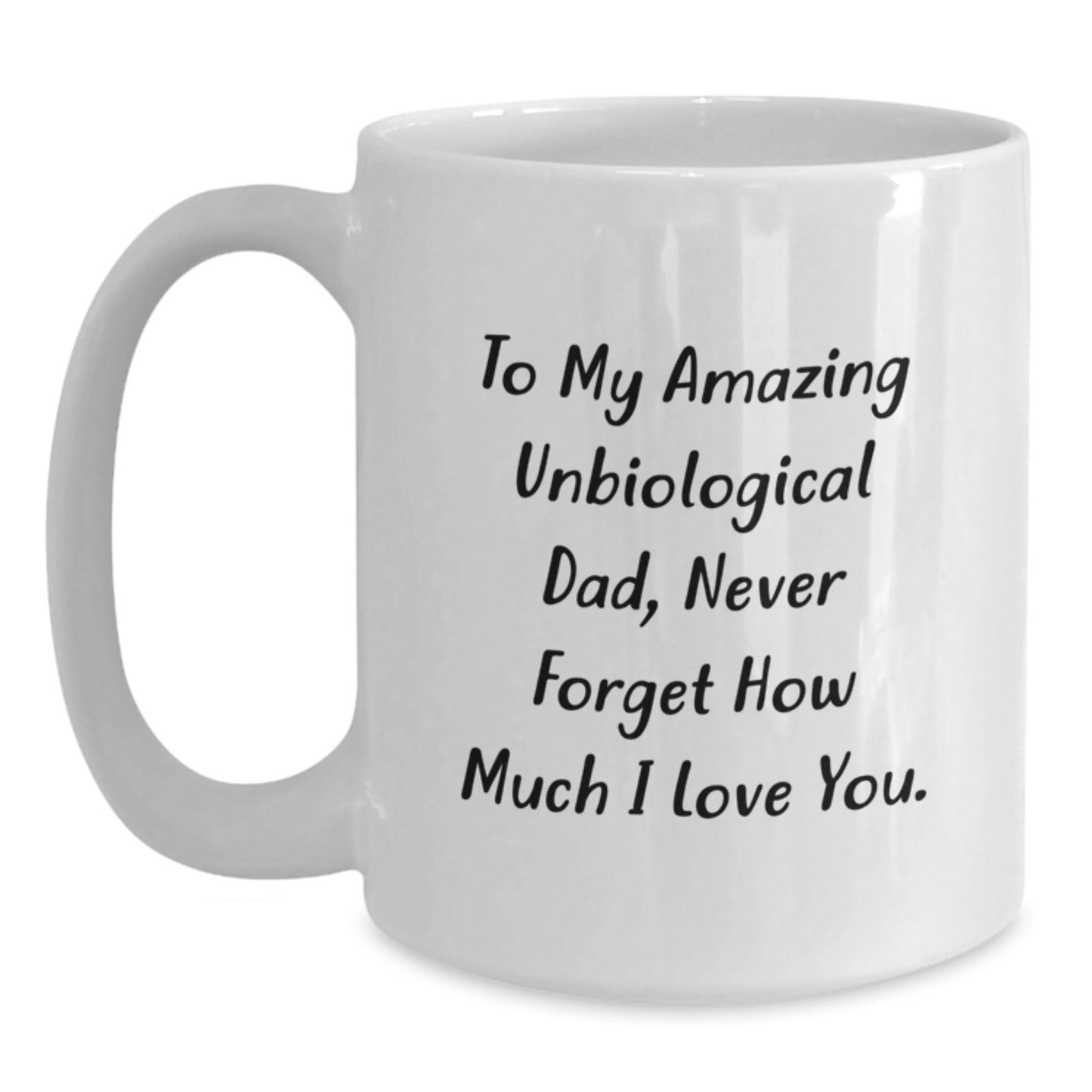 Funny Unbiological Dad Quotes Gifts for Unbiological Dad, Unique White Coffee Mug, Gifts from Friends to Unbiological Dad on Christmas - Main