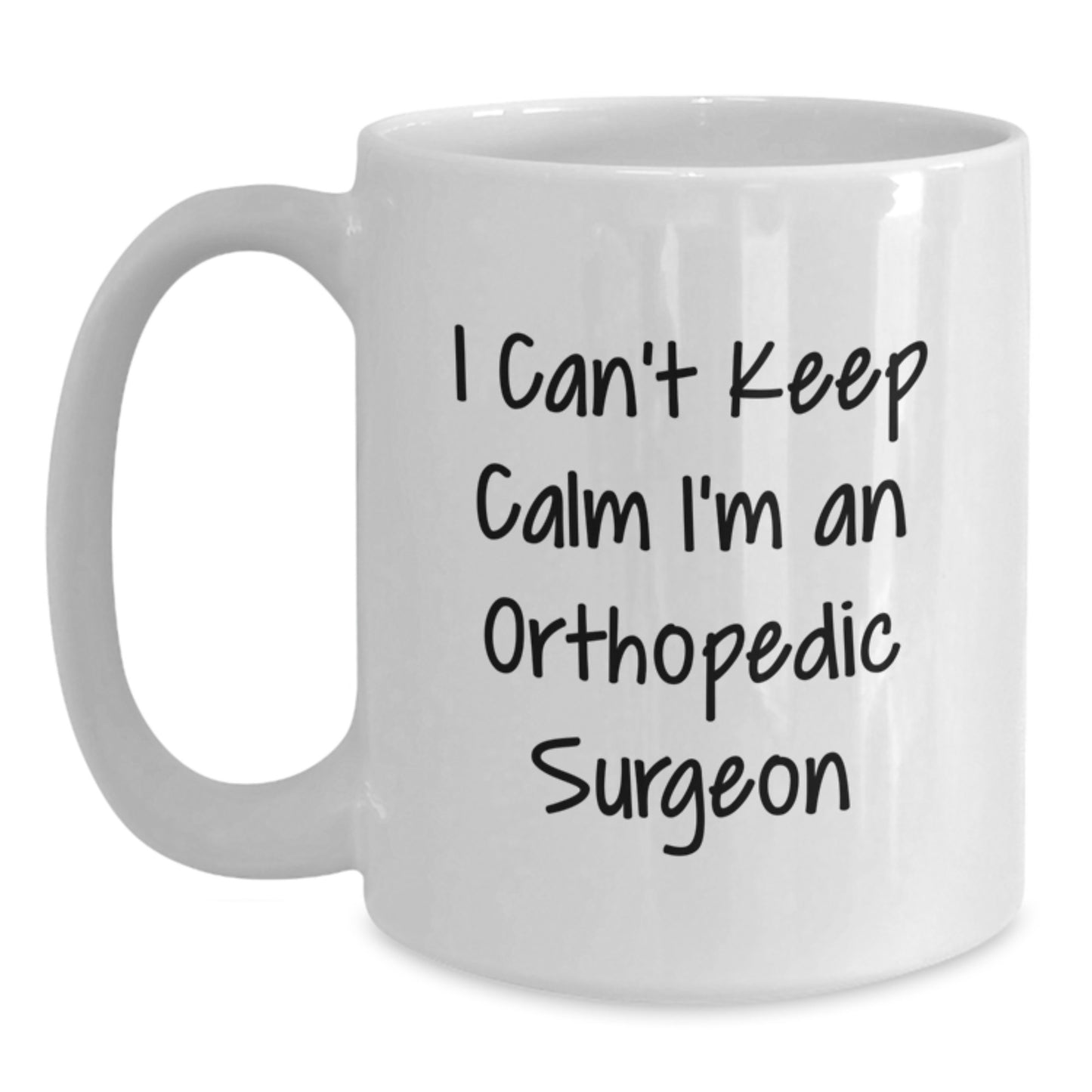 Funny Orthopedic Surgeon Gifts from Men, Women, Friends, Coworkers, Family - 'I Can't Keep Calm I'm An Orthopedic Surgeon' White Coffee Mug for Orthopedic Surgeon, Christmas Unique Gifts - Main