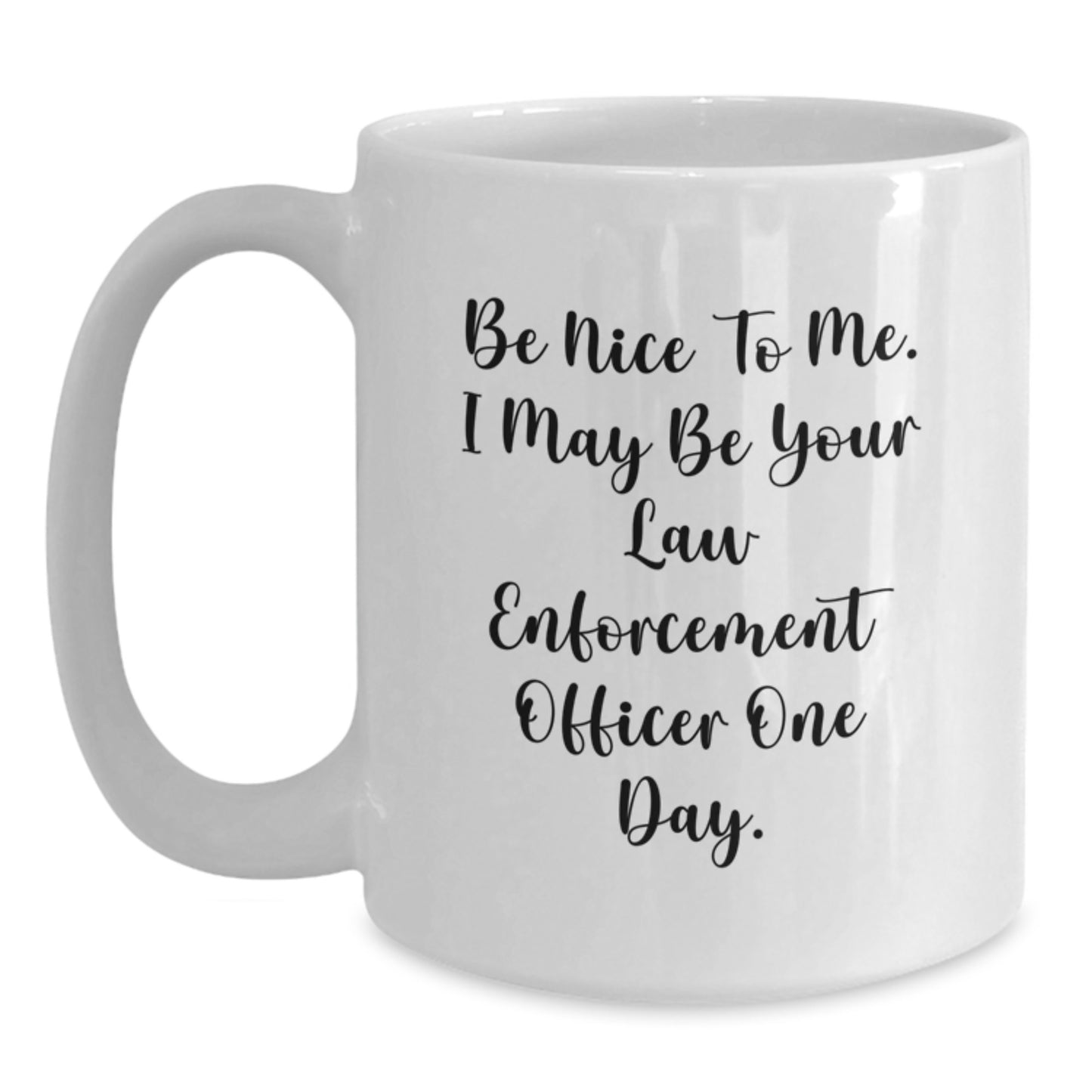 Funny Law Enforcement Officer Gifts for Men, Women, or Friends - White Coffee Mug with Inspirational Quote, Gifts from Family, Coworkers, or Men, Graduation Unique Gifts for Law Enforcement Officer - Main
