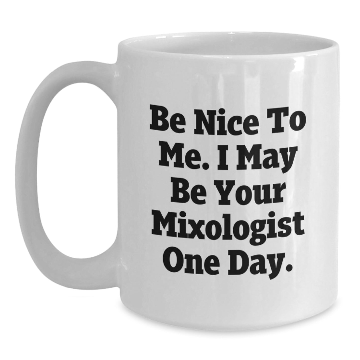 Funny Quote Mixologist Gifts, White Coffee Mug, Be Nice To Me, Unique Christmas Unique Gifts from Friends to Family, for Men or Women - Main