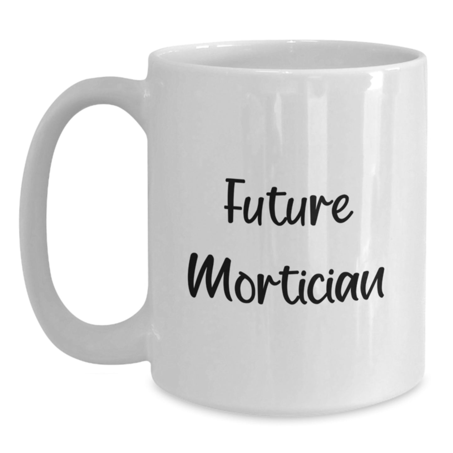 Future Mortician Gifts from Friends, White Coffee Mug with Inspirational Quote, Graduation Unique Gifts - Main