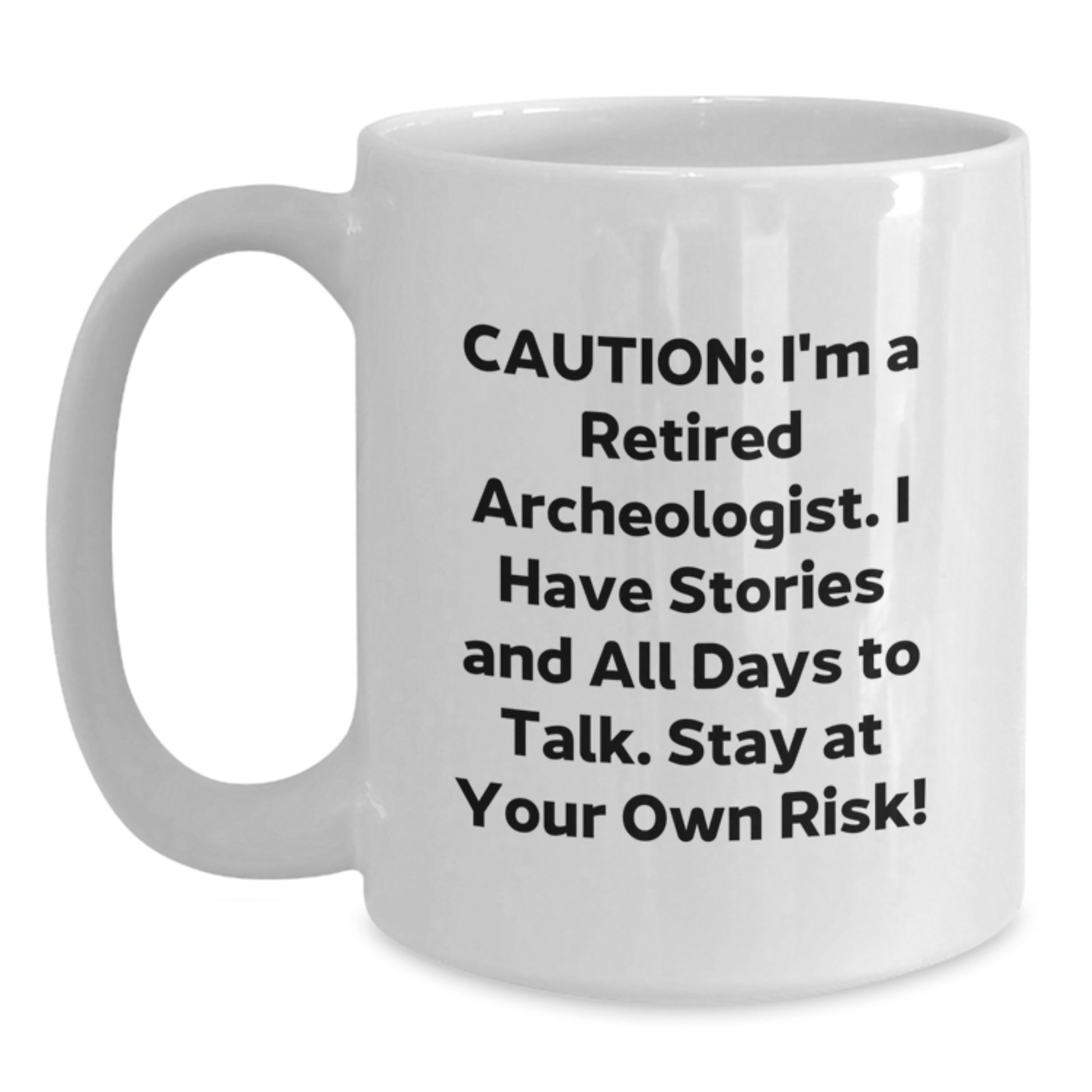 Funny Archeologist Gifts for Him or Her - Stay At Your Own Risk! White Coffee Mug, 11oz or 15oz Capacity, Ceramic, Microwave, and Dishwasher Safe Gifts from Family, Friends, or Coworkers for Birthday - Main