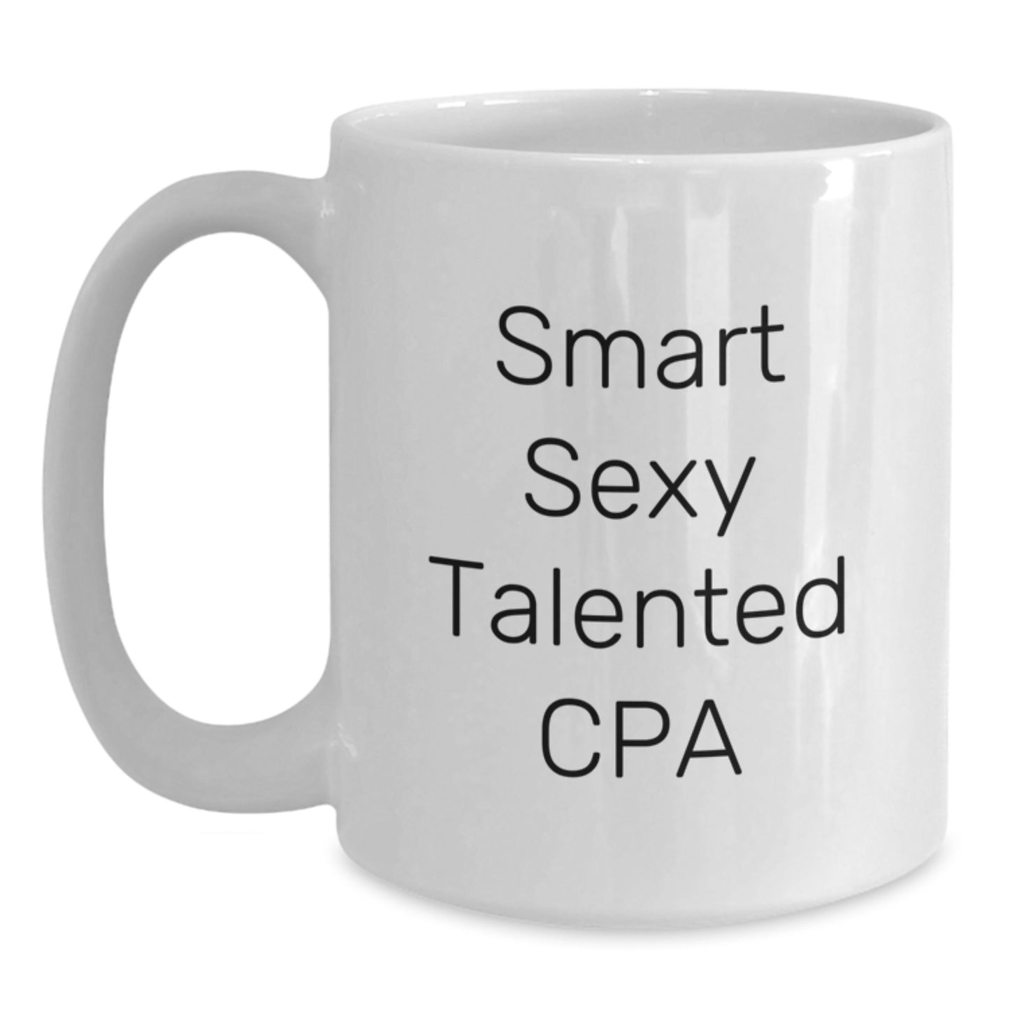 Smart Sexy Talented CPA Gifts, Funny Quote White Coffee Mug, 11oz or 15oz Capacity, Ceramic, Microwave and Dishwasher Safe, Gifts from Family to CPA, Unique Graduation Gifts - Main
