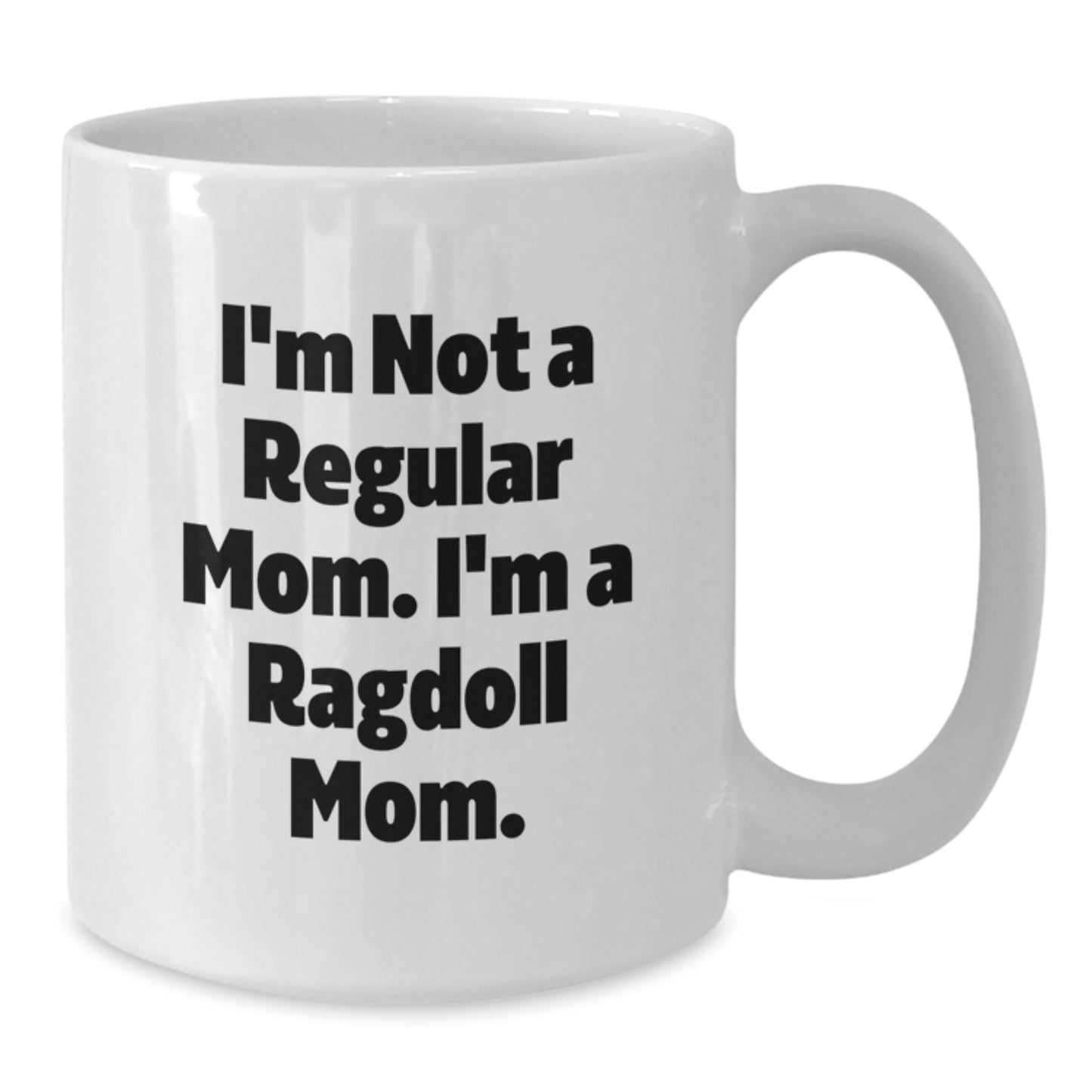 Ragdoll Mom Funny Gifts from Friends for Men and Women - I'm Not A Regular Mom. I'm A Ragdoll Mom. White Coffee Mug for Birthday Unique Gifts - Additional