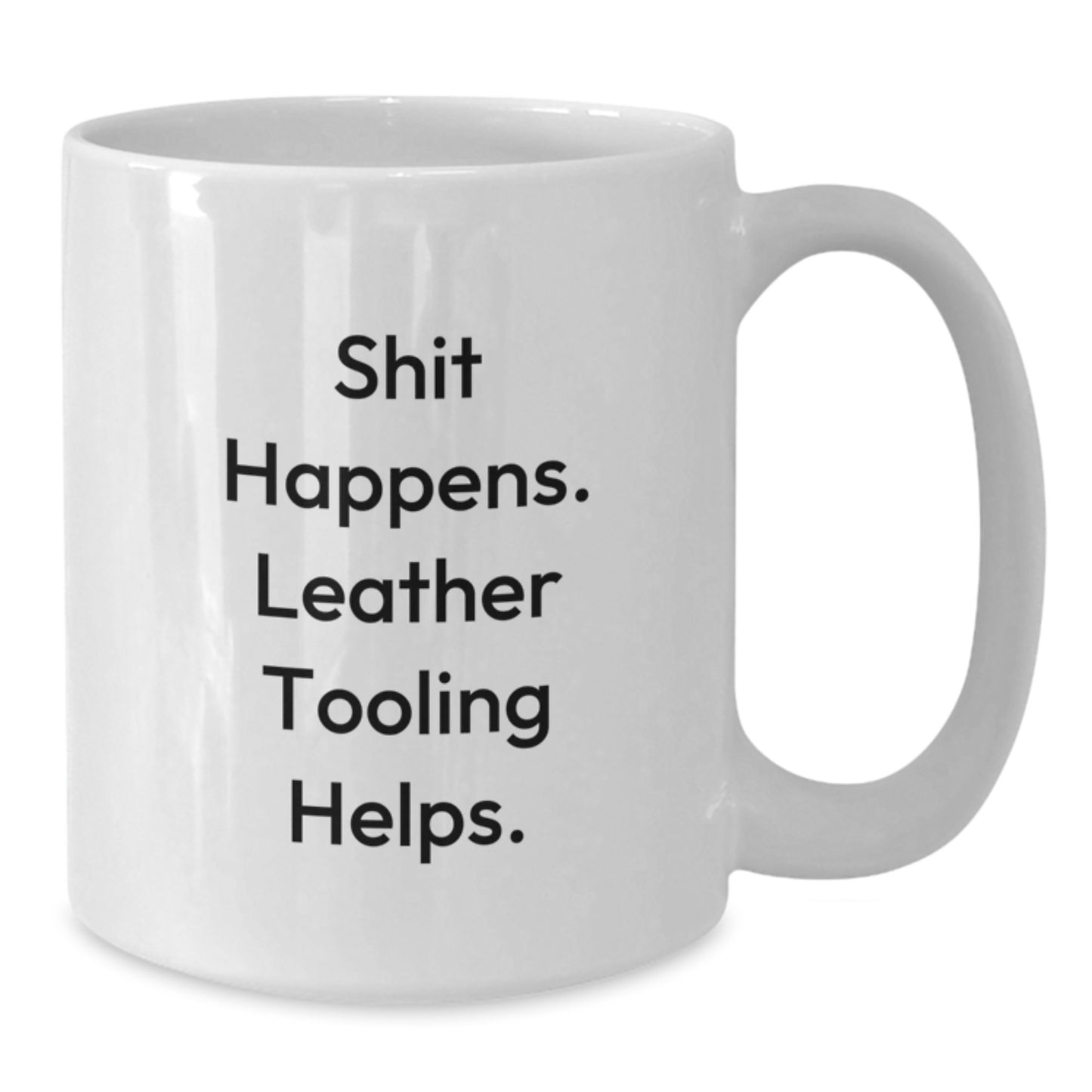 Funny Leather Tooling Graduation Gifts from Friends for Men - White Coffee Mug 'Shit Happens. Leather Tooling Helps.' - Additional