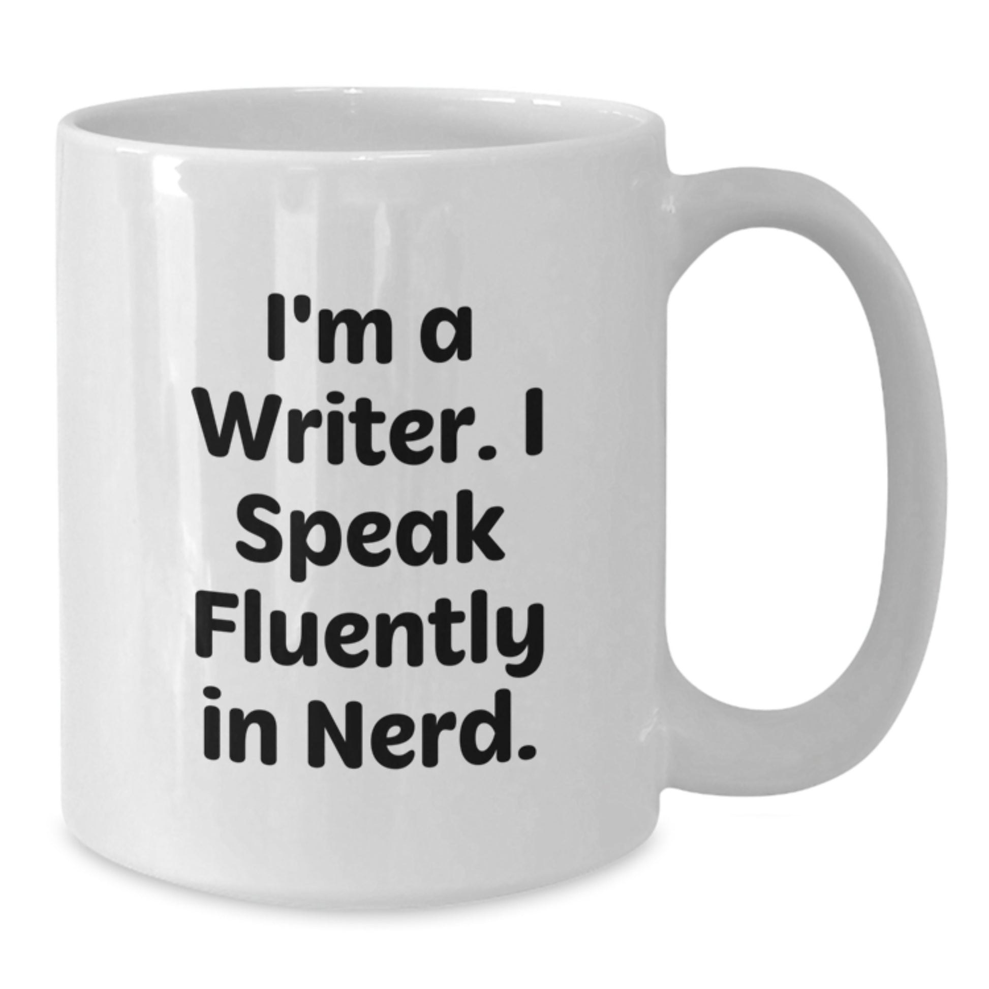 Funny Writer Gift, I'm A Writer. I Speak Fluently In genius., White Coffee Mug for Birthday, Gifts from Friends to Family - Additional