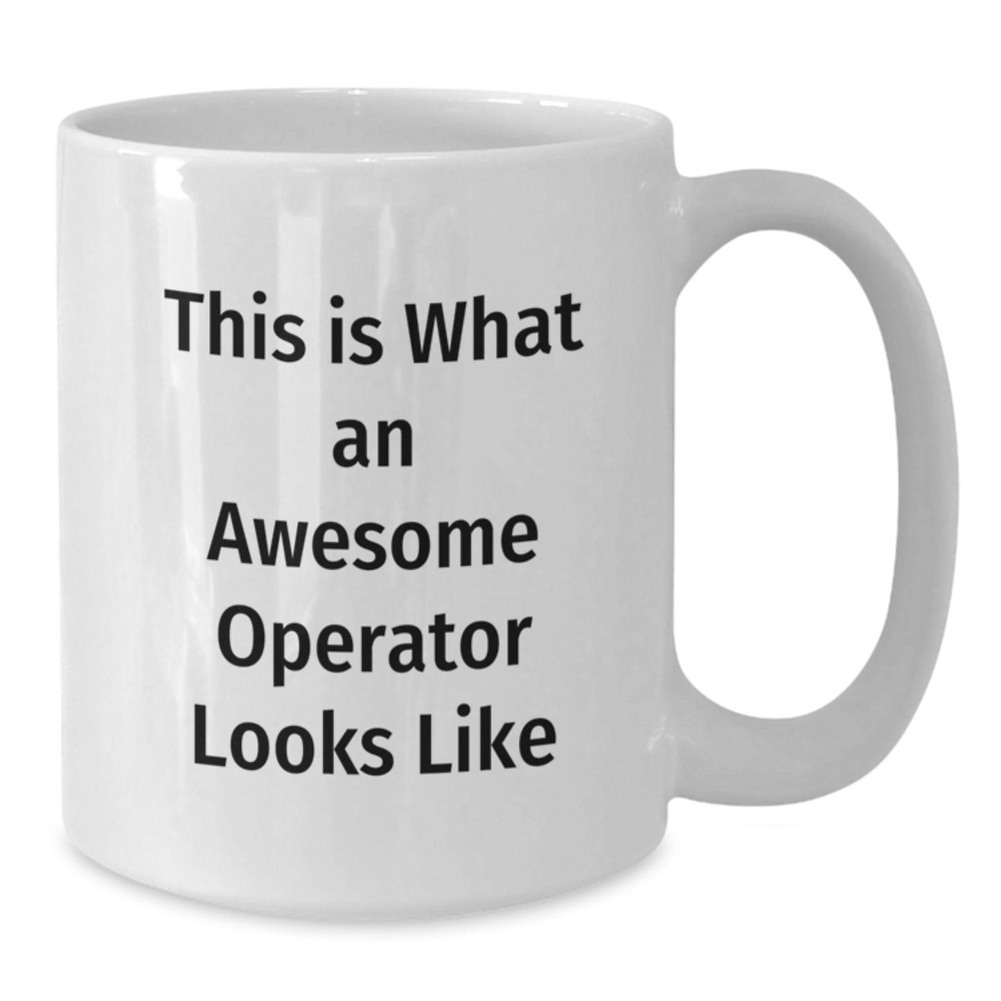 Funny Operator Gifts from Friends to Graduates - This Is What An Awesome Operator Looks Like White Coffee Mug - Additional