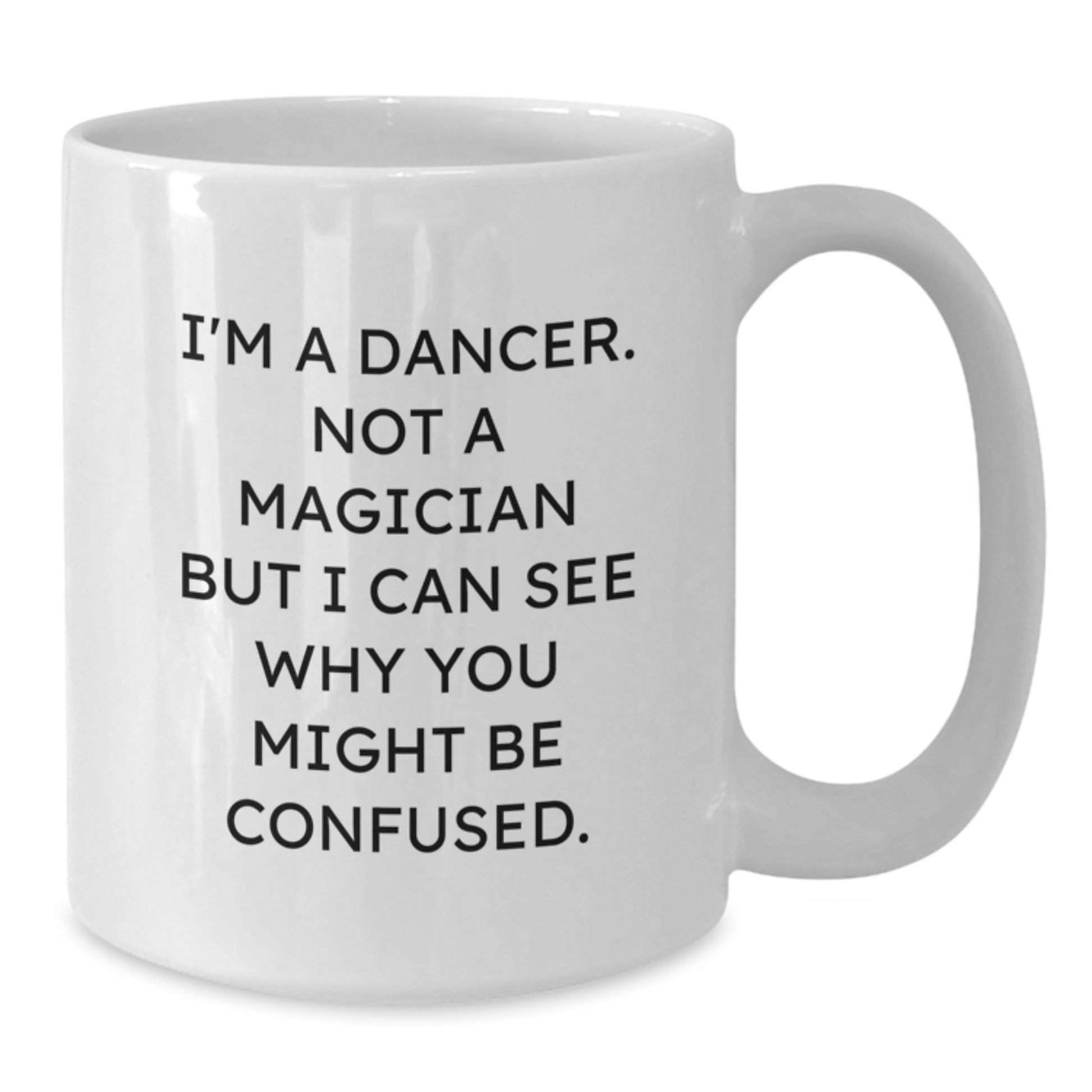 Funny Dancer Gifts from Friends for Dancer Lovers White Coffee Mug, Unique Christmas Unique Gifts for Dancer, 11oz or 15oz Ceramic Mug for Dancer Enthusiasts - Additional