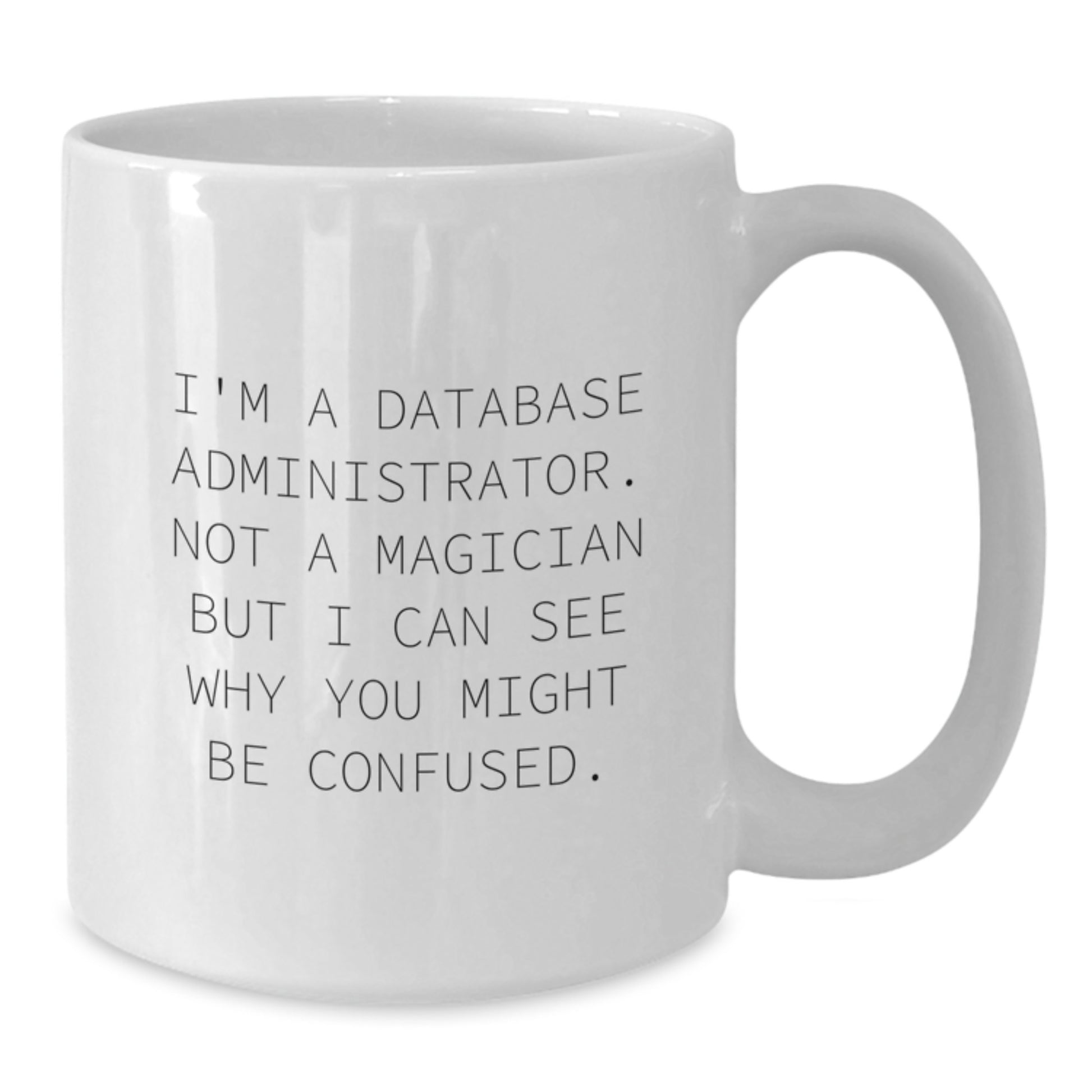Funny Gifts for Database Administrator, Christmas Unique Mugs, White Coffee Mug for Coworkers or Family - Additional