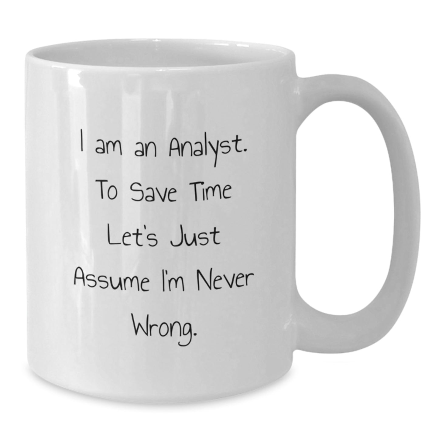 Funny Analyst White Coffee Mug Gifts from Men to Friends Coworkers Family - I'm Never Wrong Christmas Unique Gifts - Additional