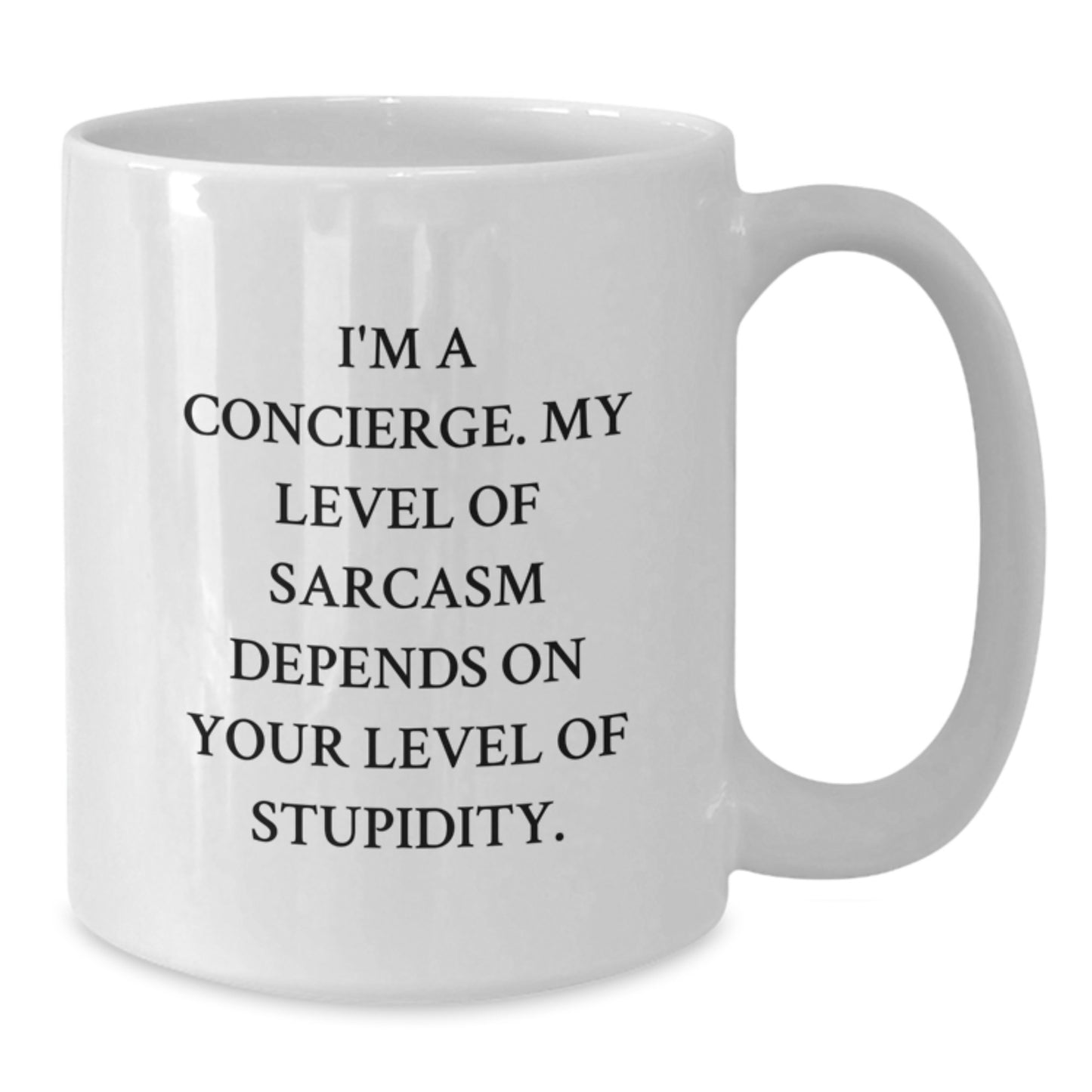 Funny Gifts from Friends and Family for Concierge - White Coffee Mug, Sassy Quote I'm A Concierge My Level Of Sarcasm Depends On Your Level Of Stupidity, Christmas Unique - Additional