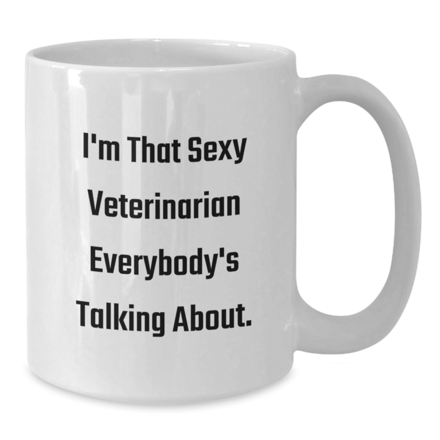 Funny Veterinarian White Coffee Mug Gifts from Men to Women Friends Family - 'I'm That Sexy Veterinarian Everybody's Talking About.', Christmas Unique Mugs for Veterinarian Enthusiasts - Additional