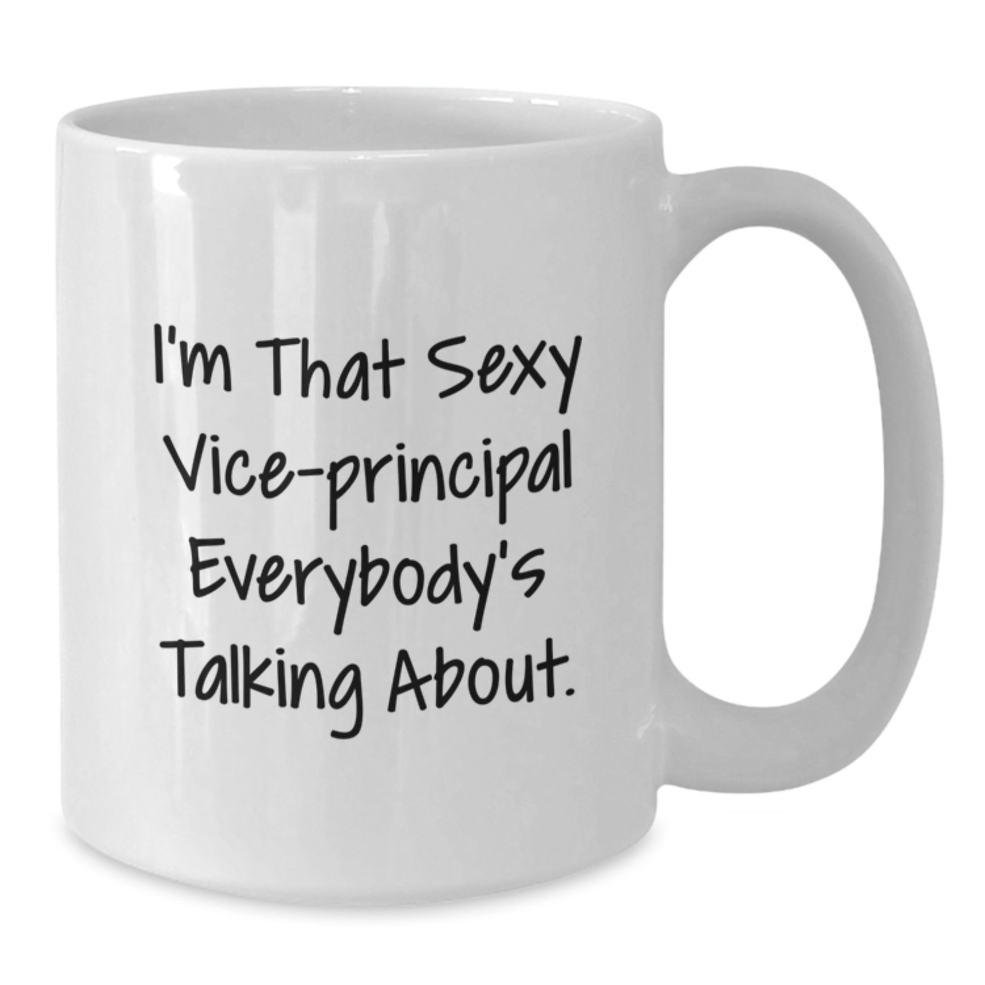 Funny Vice-principal Gifts from Friends to Vice-principal, White Coffee Mug for Vice-principal, I'm That Sexy Vice-principal Everybody's Talking About. Christmas Unique Gifts - Additional