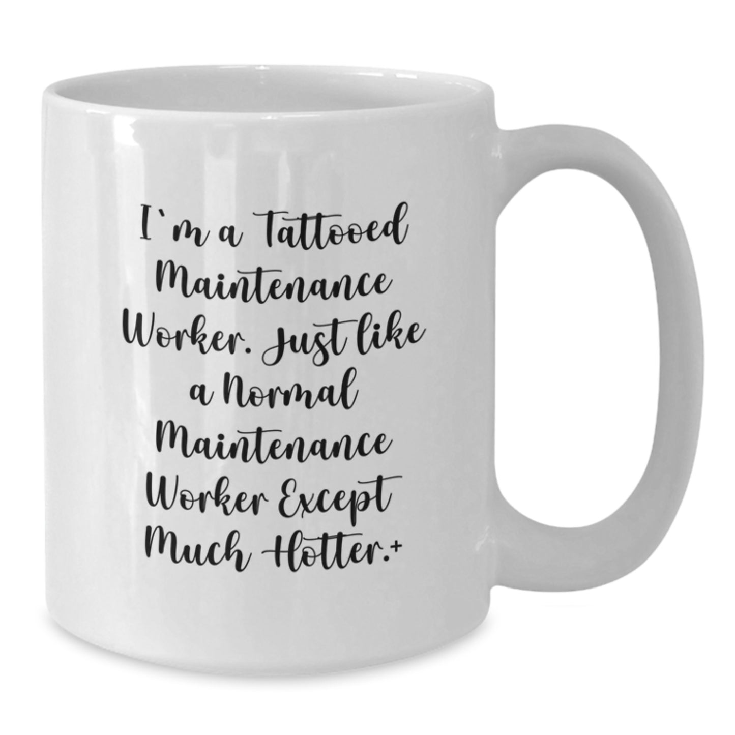 Funny Maintenance Worker Gifts from Friends - 'I'm A Tattooed Maintenance Worker' White Coffee Mug for Graduation, Unique Gifts for Men Maintenance Workers, 11oz or 15oz Capacity - Additional