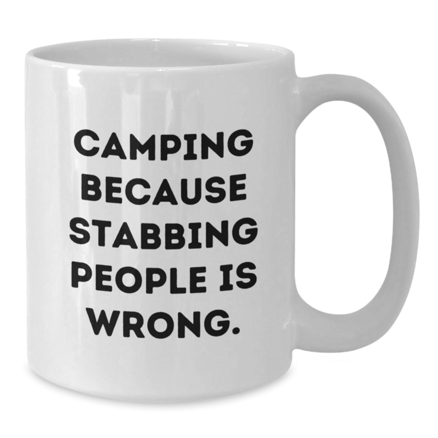 Funny Camping White Coffee Mug Gifts from Friends for Camping Enthusiasts on Christmas Morning - 'Camping Because Stabbing People Is Wrong.' - Additional