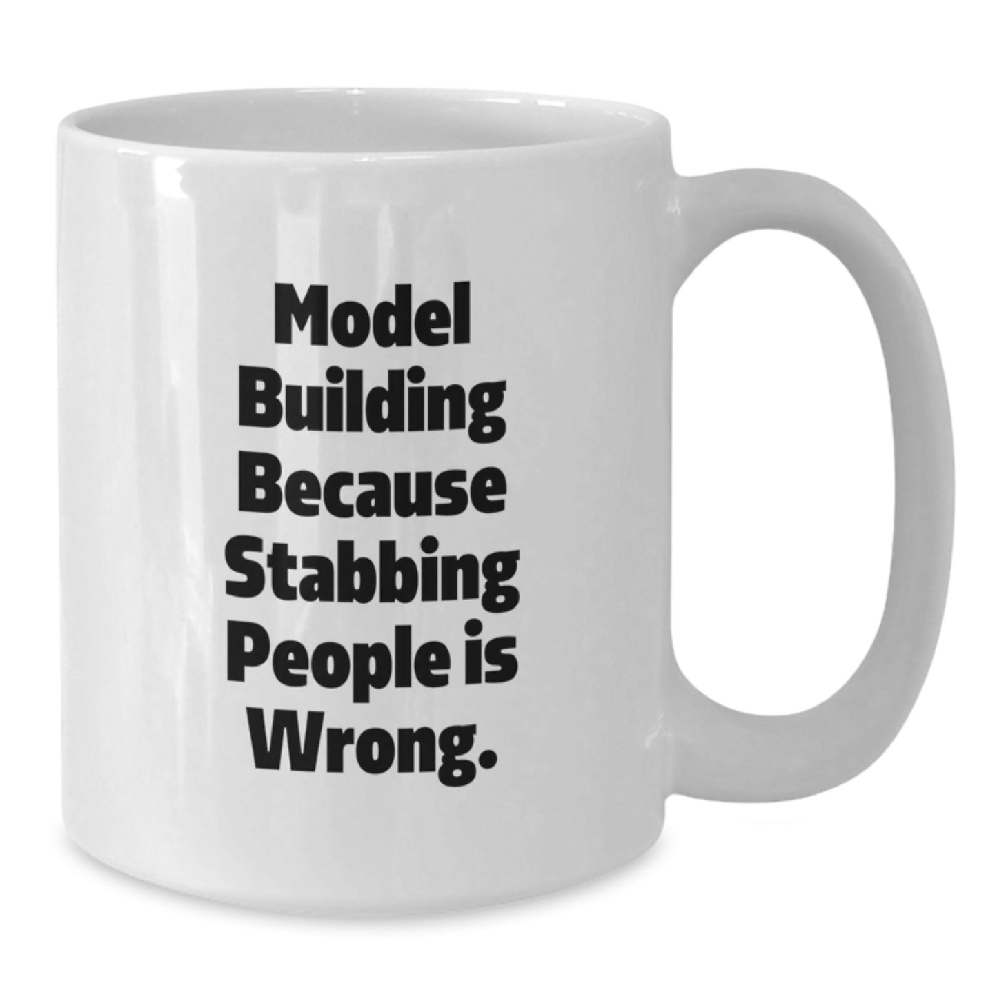 Funny Model Building Gifts from Men for Friends - White Coffee Mug with 'Model Building Because Stabbing People Is Wrong.' Quote, Unique Christmas Unique Gift Ideas - Additional