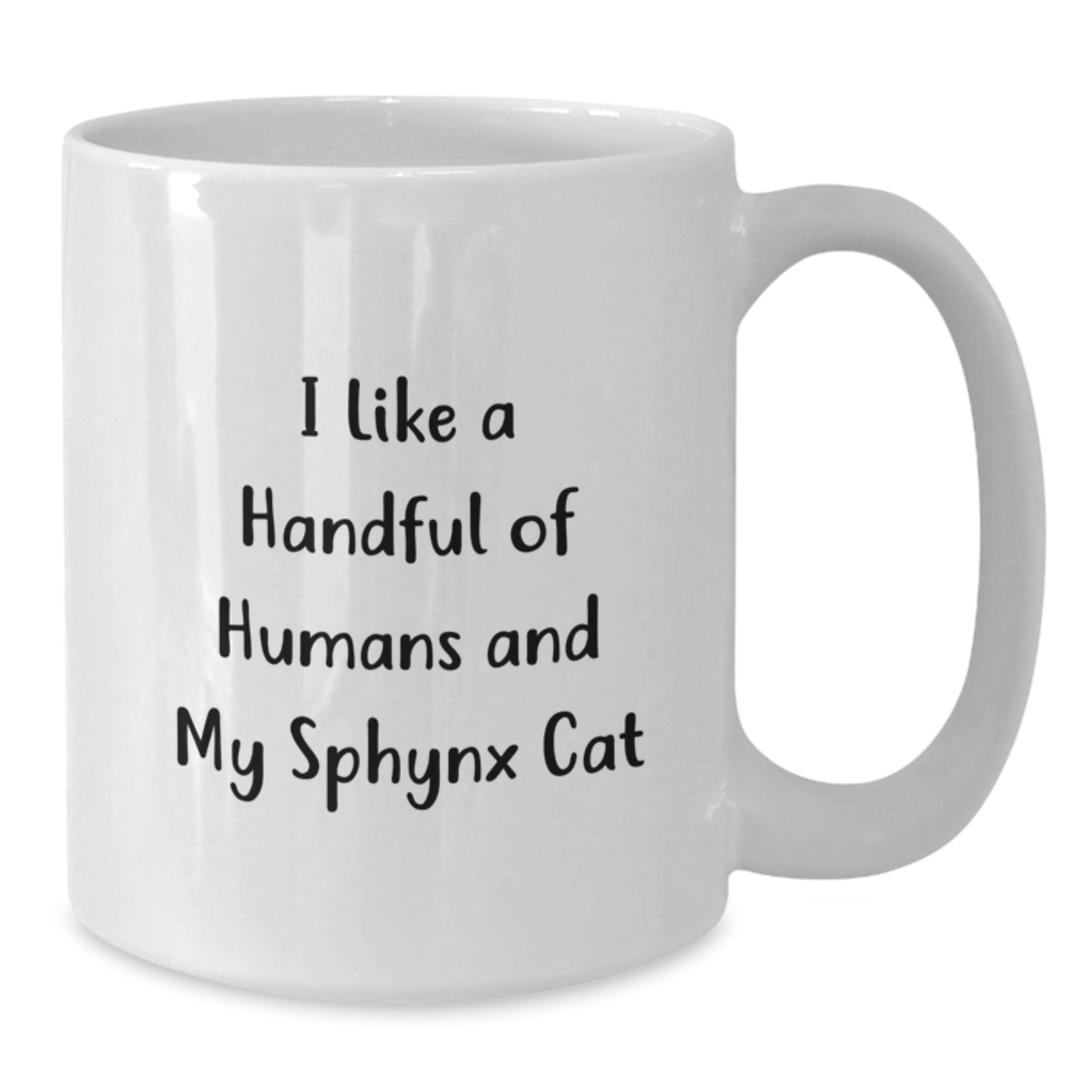 Funny Sphynx Cat Lovers Gifts - I Like A Handful Of Humans And My Sphynx Cat - White Coffee Mug for Graduation, Gifts from Friends to Family - Additional