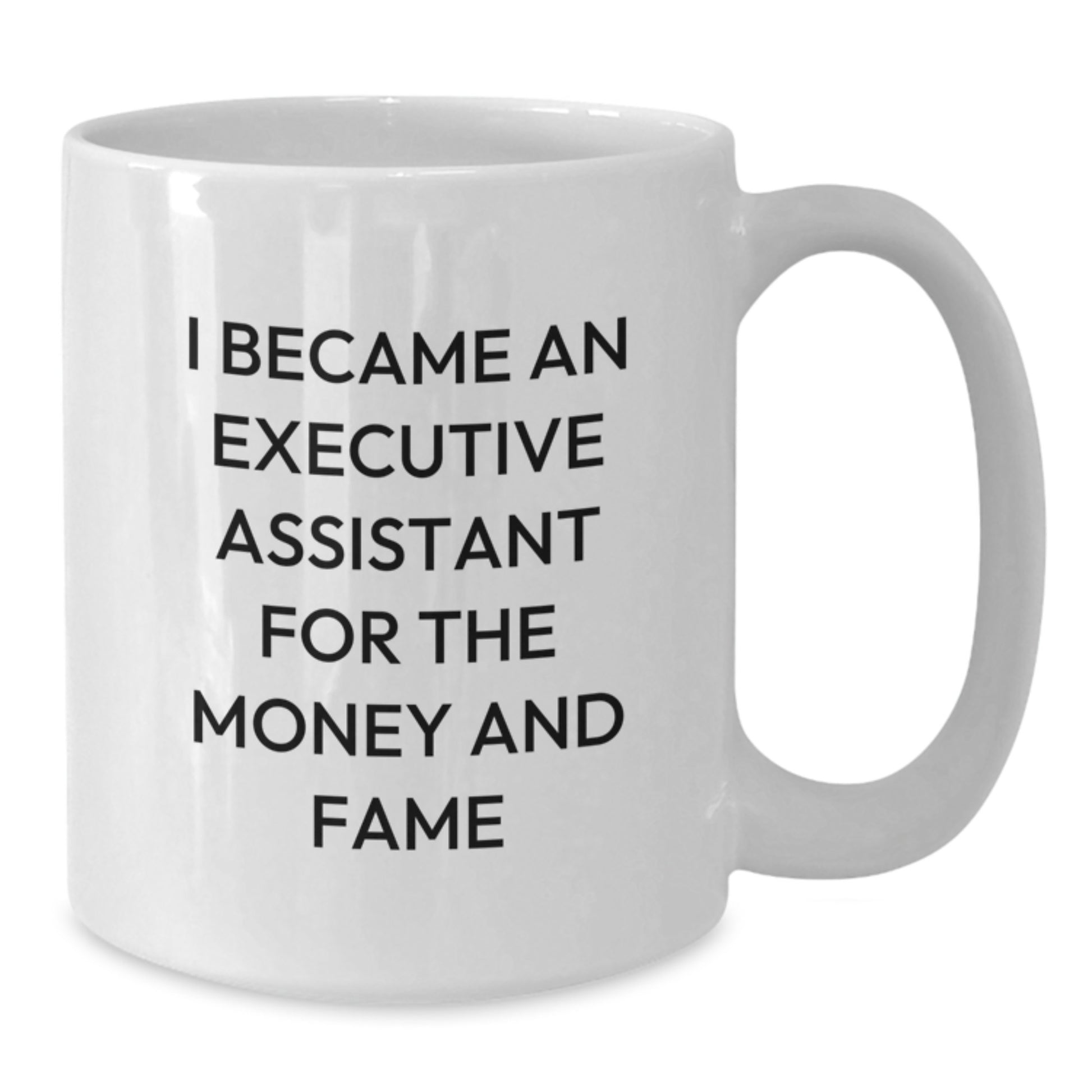 Executive Assistant Funny Gifts from Friends for Graduation Unique White Coffee Mug I Became - Additional