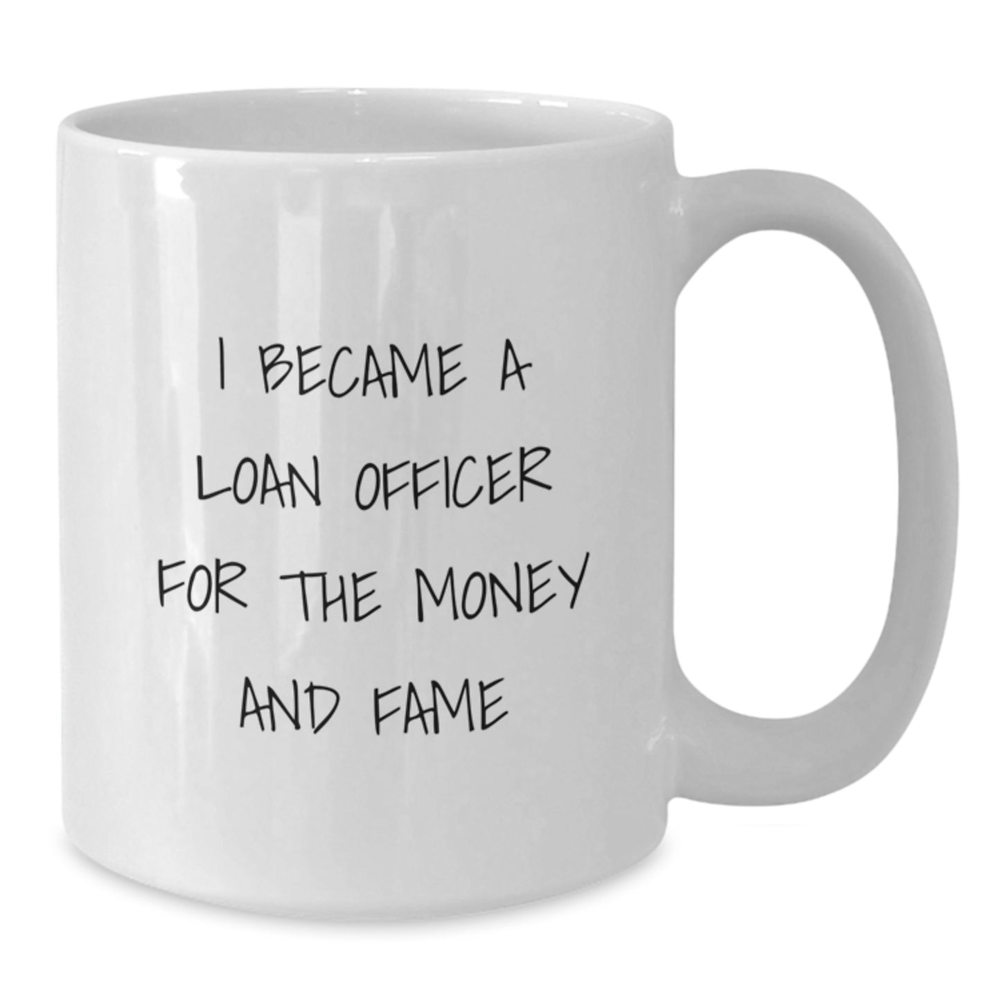 Funny Loan Officer Gifts for Men, Women, Coworkers, Friends, Family - White Coffee Mug, 'I Became A Loan Officer For The Money And Fame' - Unique Christmas Unique Gifts - Additional