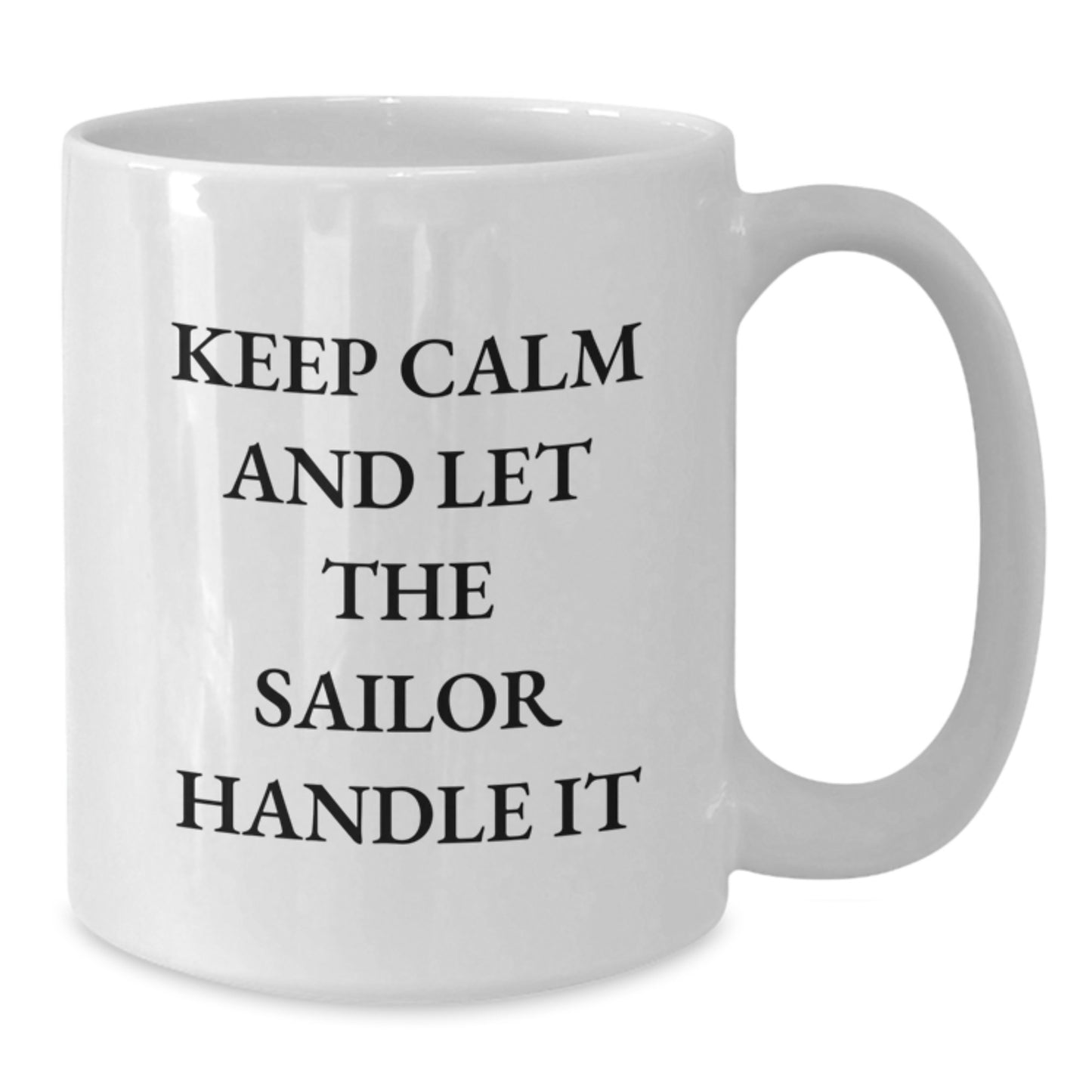 Funny Sailor Gifts from Friends for Men - 'Keep Calm And Let The Sailor Handle It' White Coffee Mug for Graduation - Additional