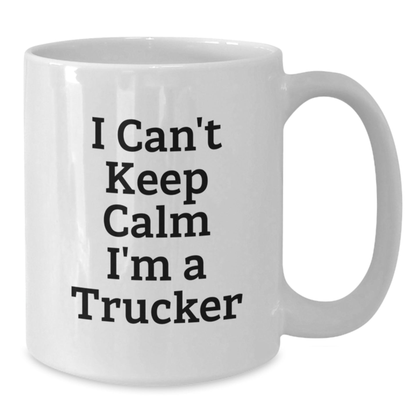 Funny Trucker Gifts from Friends for Graduation Unique White Coffee Mug I Can't Keep Calm I'm A Trucker - Additional