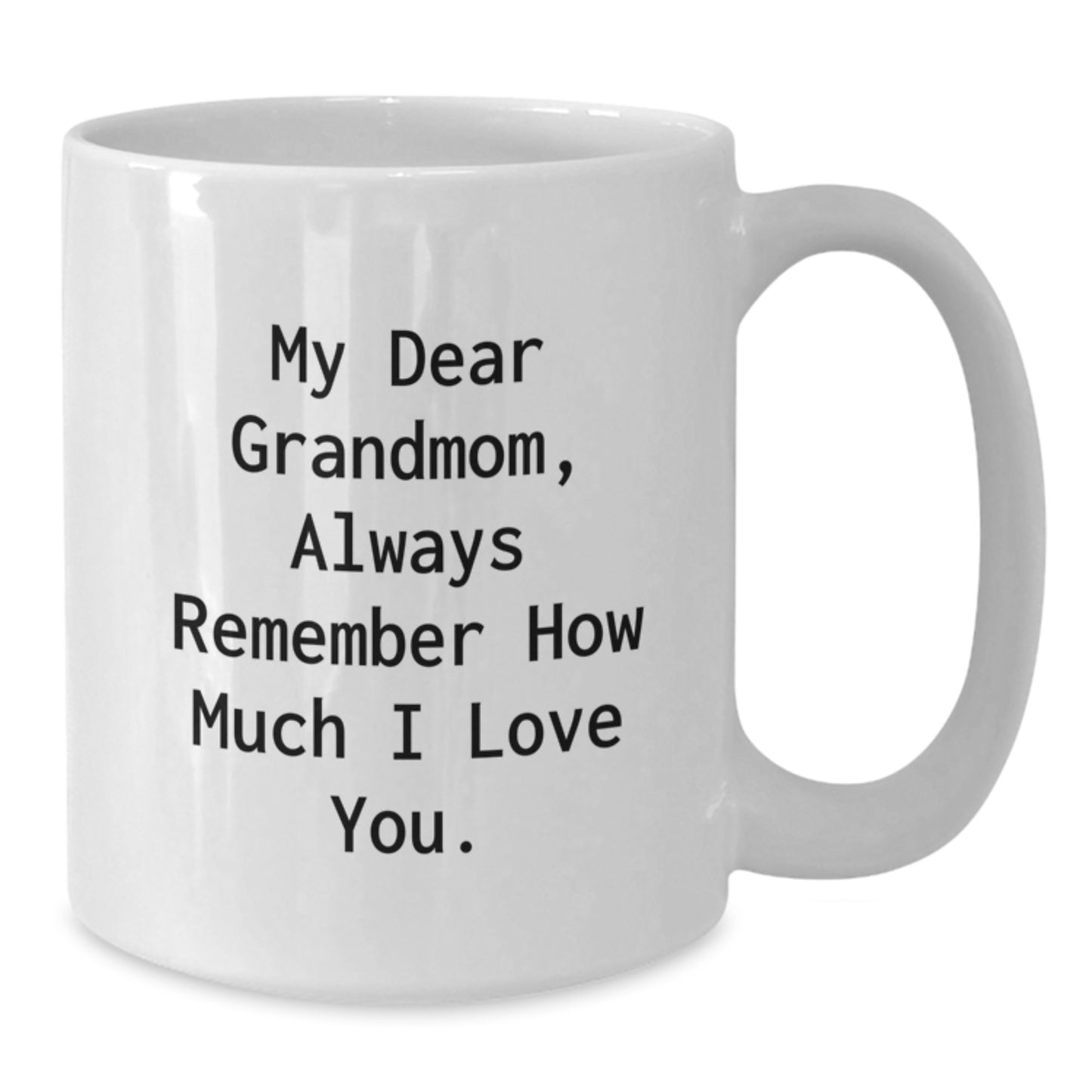 Funny Love Message Gifts for Grandmom White Coffee Mug, Grandmom Gifts from Men, Women, Family, Christmas Unique Mugs for Grandmom, White Coffee Mugs with Inspirational Quote - Additional