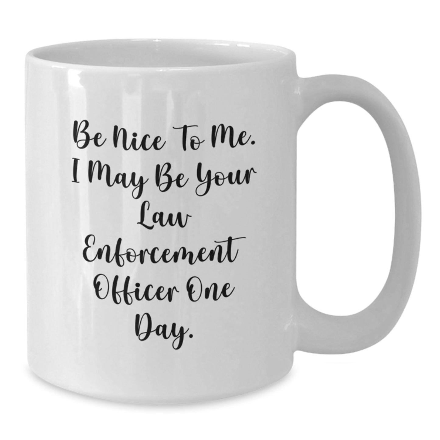 Funny Law Enforcement Officer Gifts for Men, Women, or Friends - White Coffee Mug with Inspirational Quote, Gifts from Family, Coworkers, or Men, Graduation Unique Gifts for Law Enforcement Officer - Additional