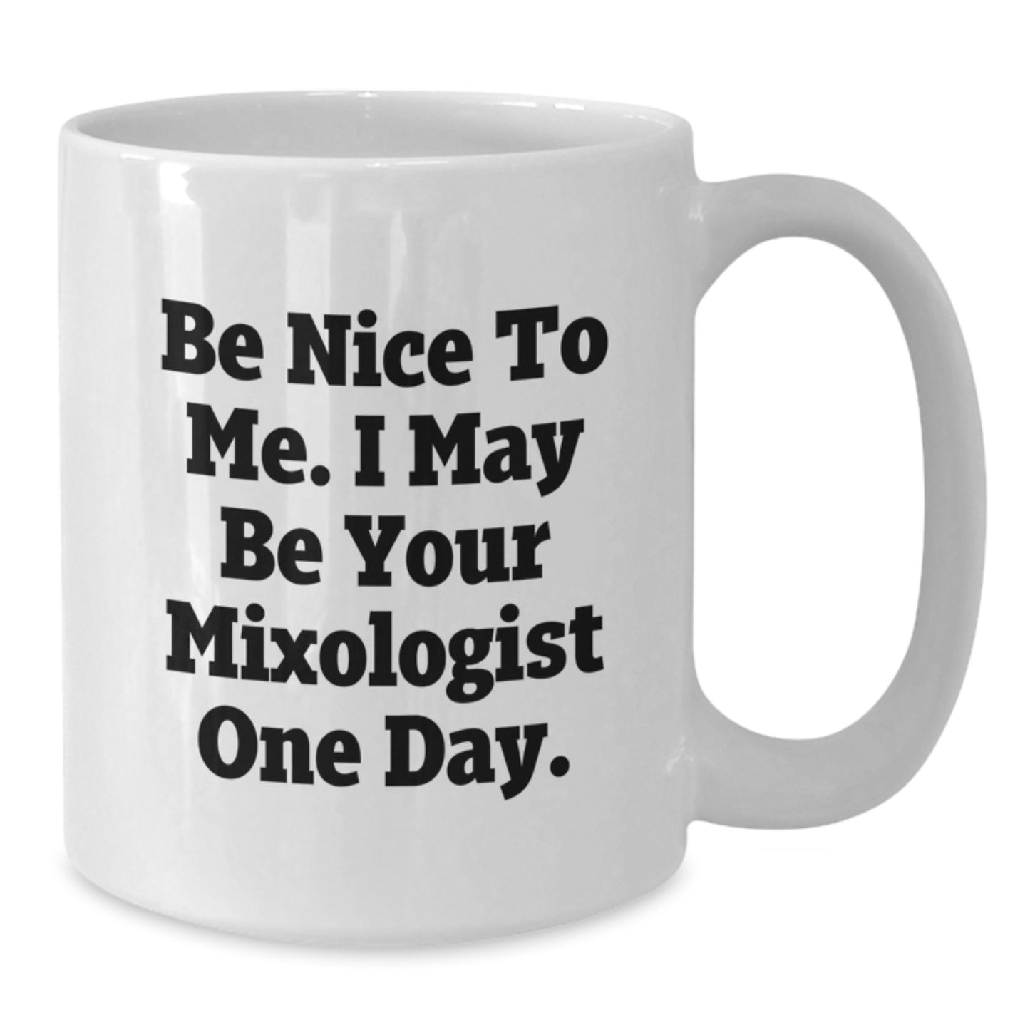 Funny Quote Mixologist Gifts, White Coffee Mug, Be Nice To Me, Unique Christmas Unique Gifts from Friends to Family, for Men or Women - Additional