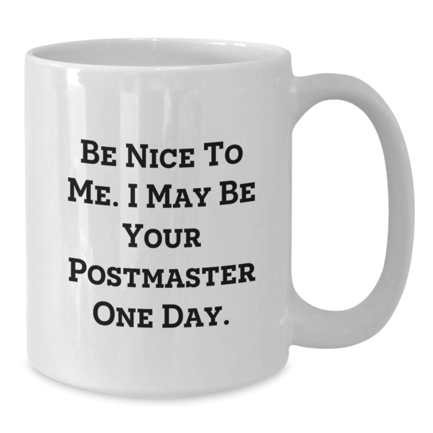 Funny Postmaster White Coffee Mug, Be Nice To Me Gifts from Friends to Coworkers and Family for Graduation, White Ceramic Mug with 11oz or 15oz Capacity, Microwave and Dishwasher Safe - Additional