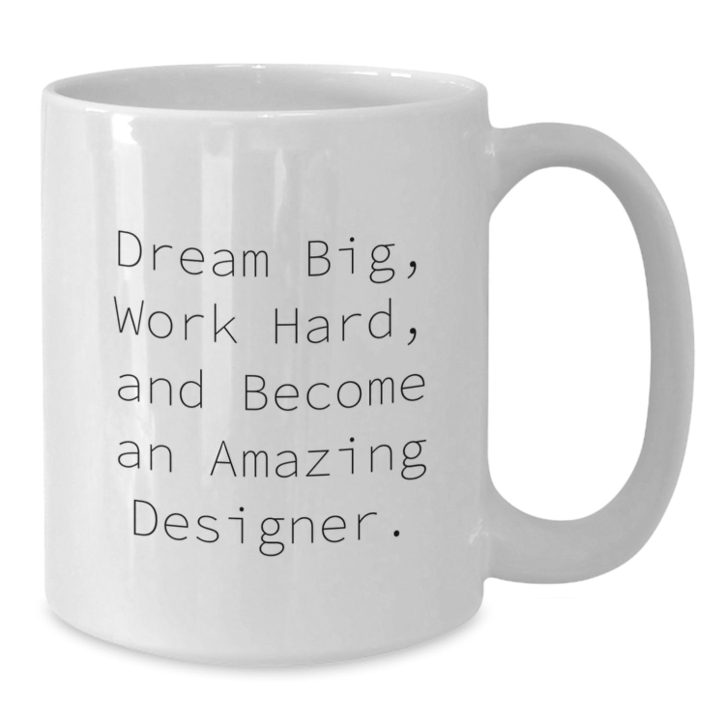 Funny Designer Gifts from Friends for Him - White Coffee Mug, Dream Big, Design - Additional