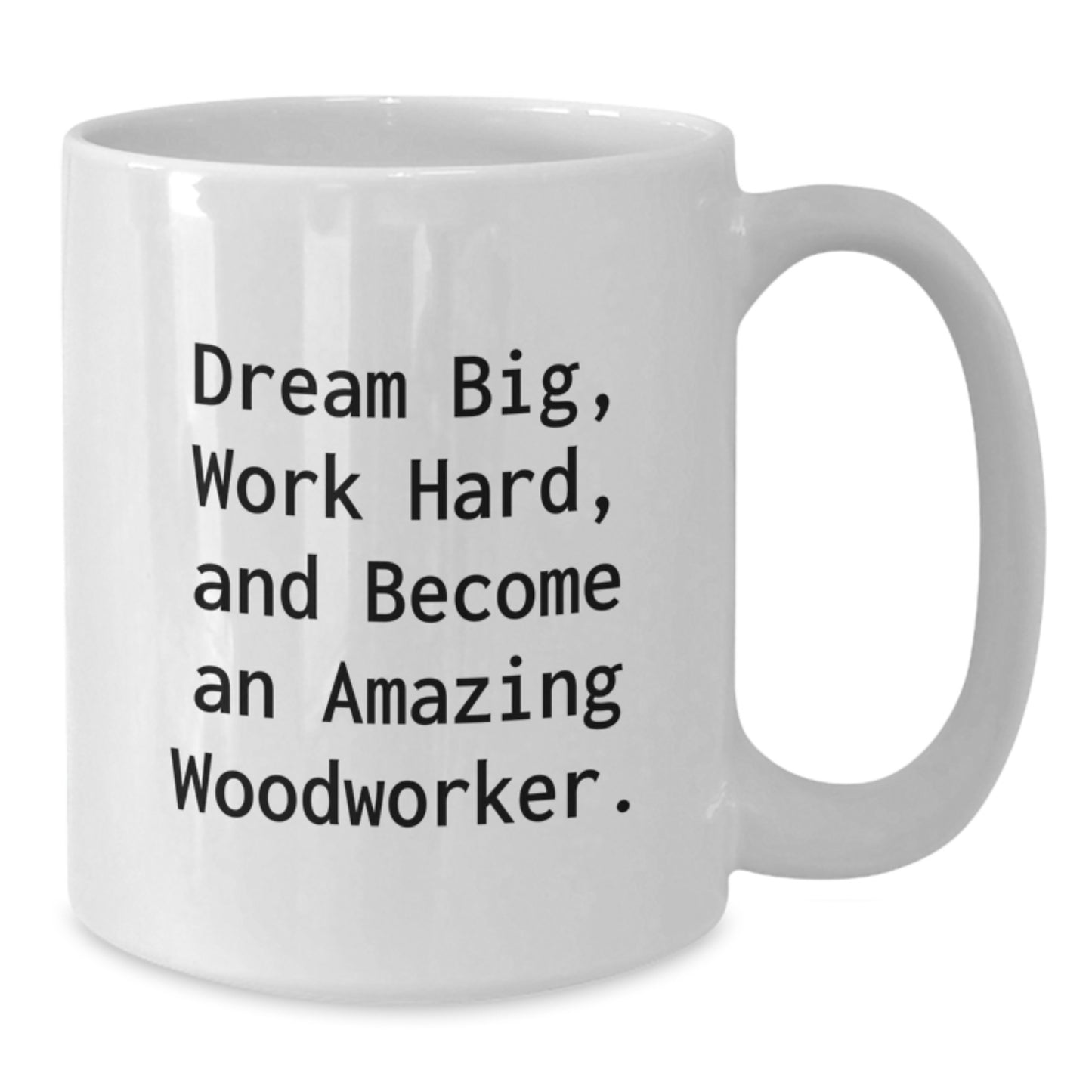 Woodworker Gifts from Friends, Inspirational 'Dream Big, Work Hard, And Become An Amazing Woodworker.' Quote, White Coffee Mug for Graduation - Additional