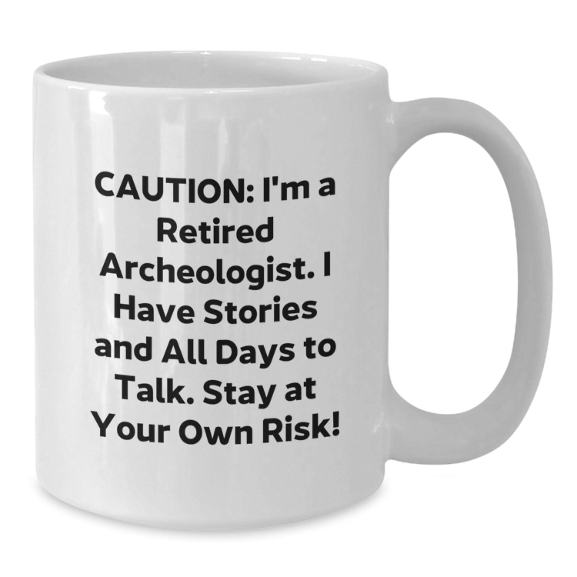 Funny Archeologist Gifts for Him or Her - Stay At Your Own Risk! White Coffee Mug, 11oz or 15oz Capacity, Ceramic, Microwave, and Dishwasher Safe Gifts from Family, Friends, or Coworkers for Birthday - Additional