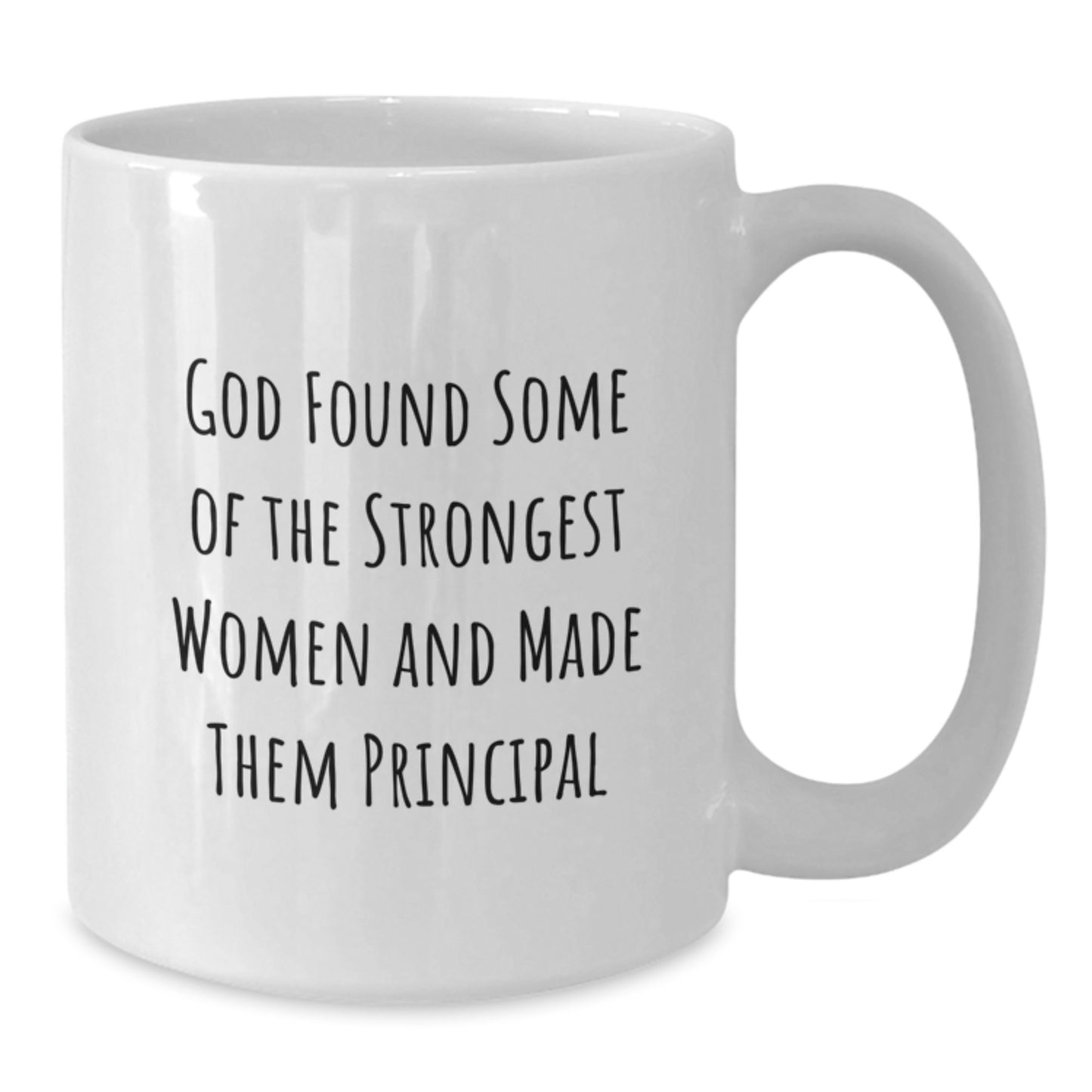Funny Principal Gifts from Men to Principals White Coffee Mug, God Found Some Of The Strongest Women And Made Them Principal, Christmas Unique Gifts - Additional