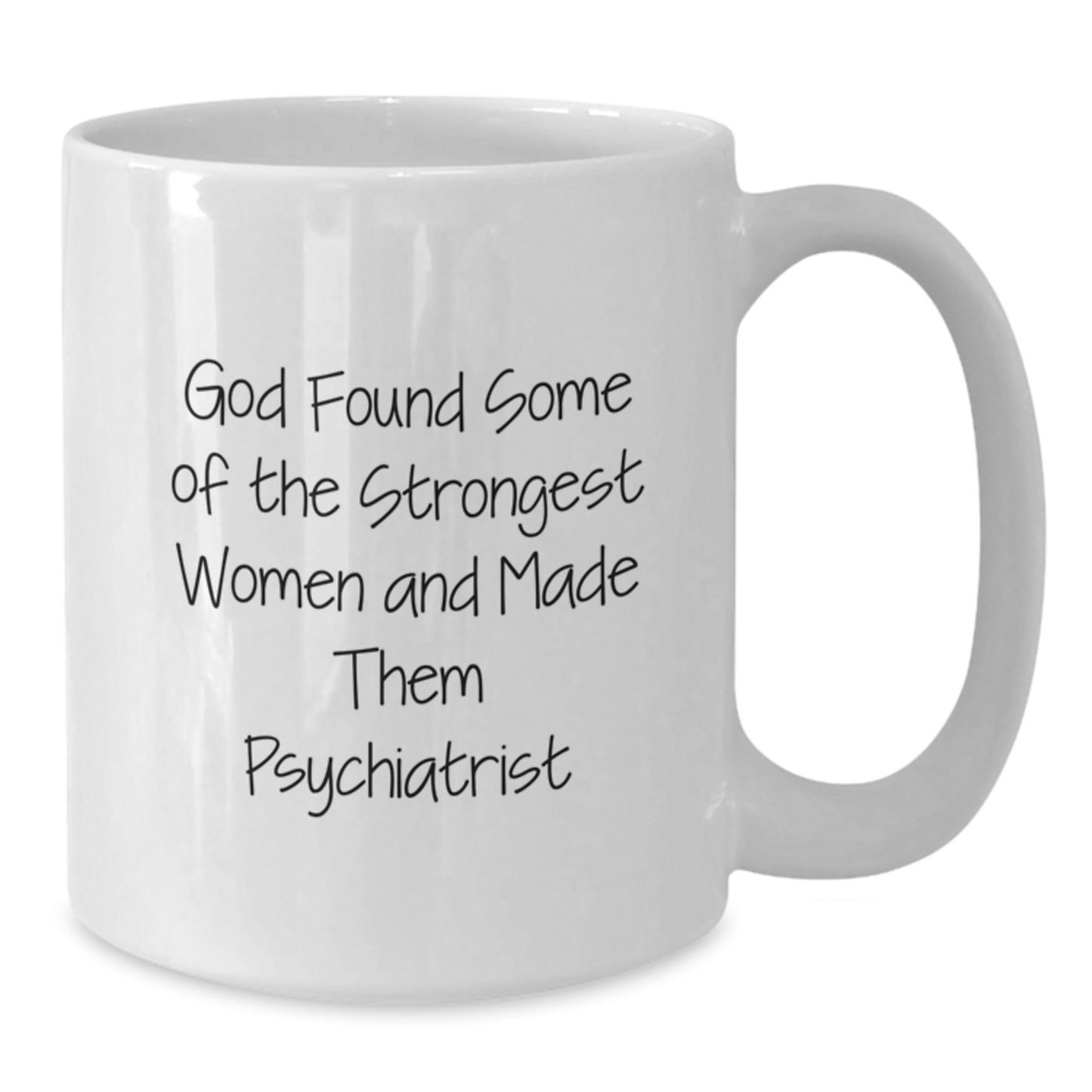 Funny Psychiatrist Gifts for Women from Men - White Coffee Mug with Inspirational Quote - Additional