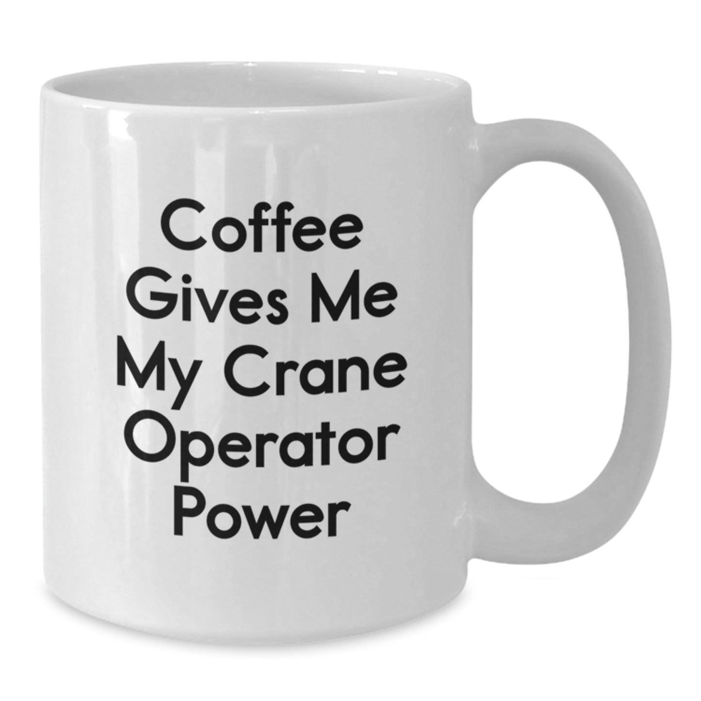 Funny Crane Operator Gifts for Men - Coffee Gives Me My Crane Operator Power White Coffee Mug, Graduation Unique Gifts from Friends - Additional