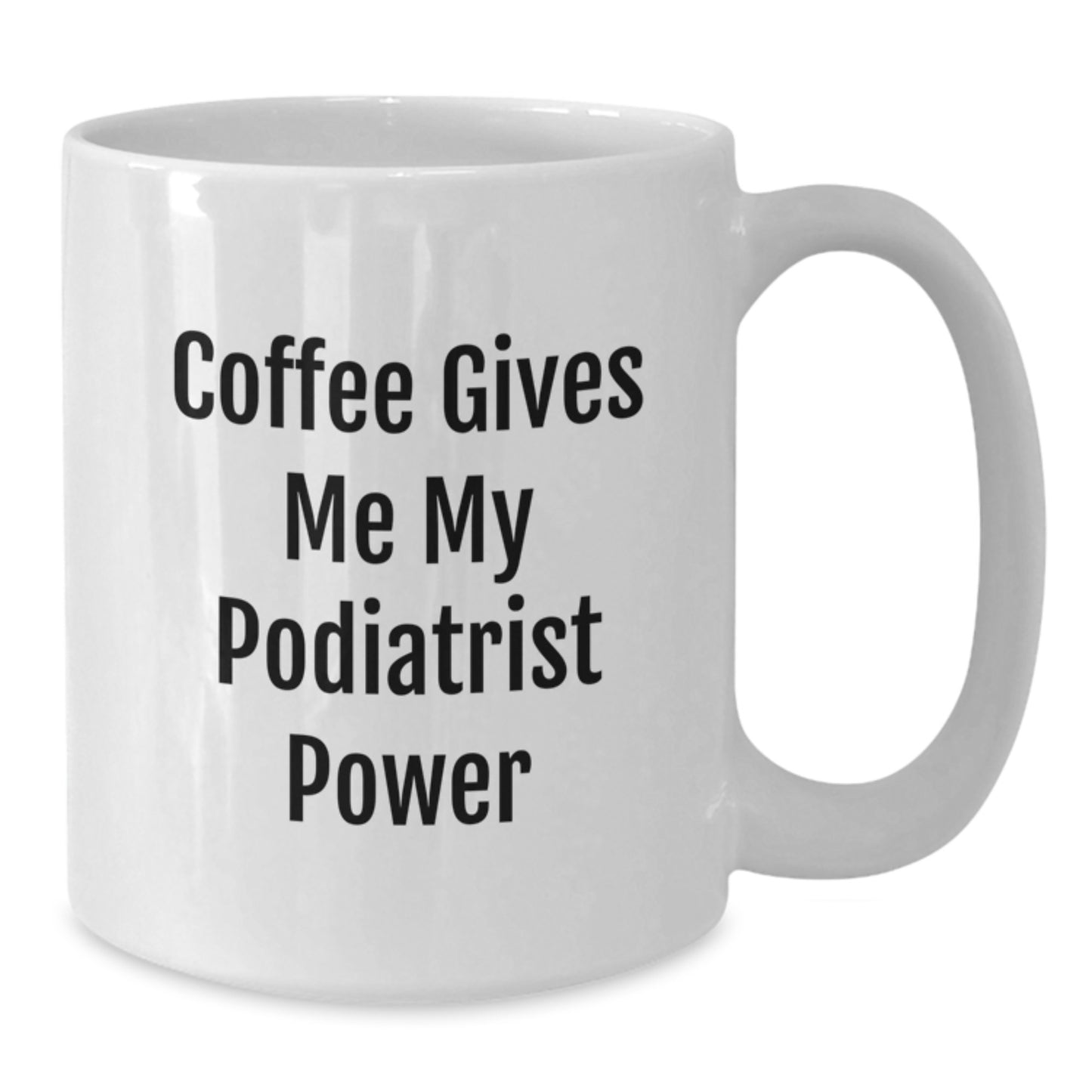 Funny Podiatrist Gifts from Friends for Christmas Unique White Coffee Mugs, Podiatrist Power Coffee Lover Mug, 'Coffee Gives Me My Podiatrist Power' - Additional